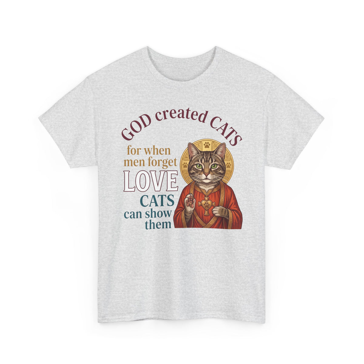 God Created Cats T-Shirt — "For When Men Forget Love, Cats Can Show Them" Cat Lover Tee