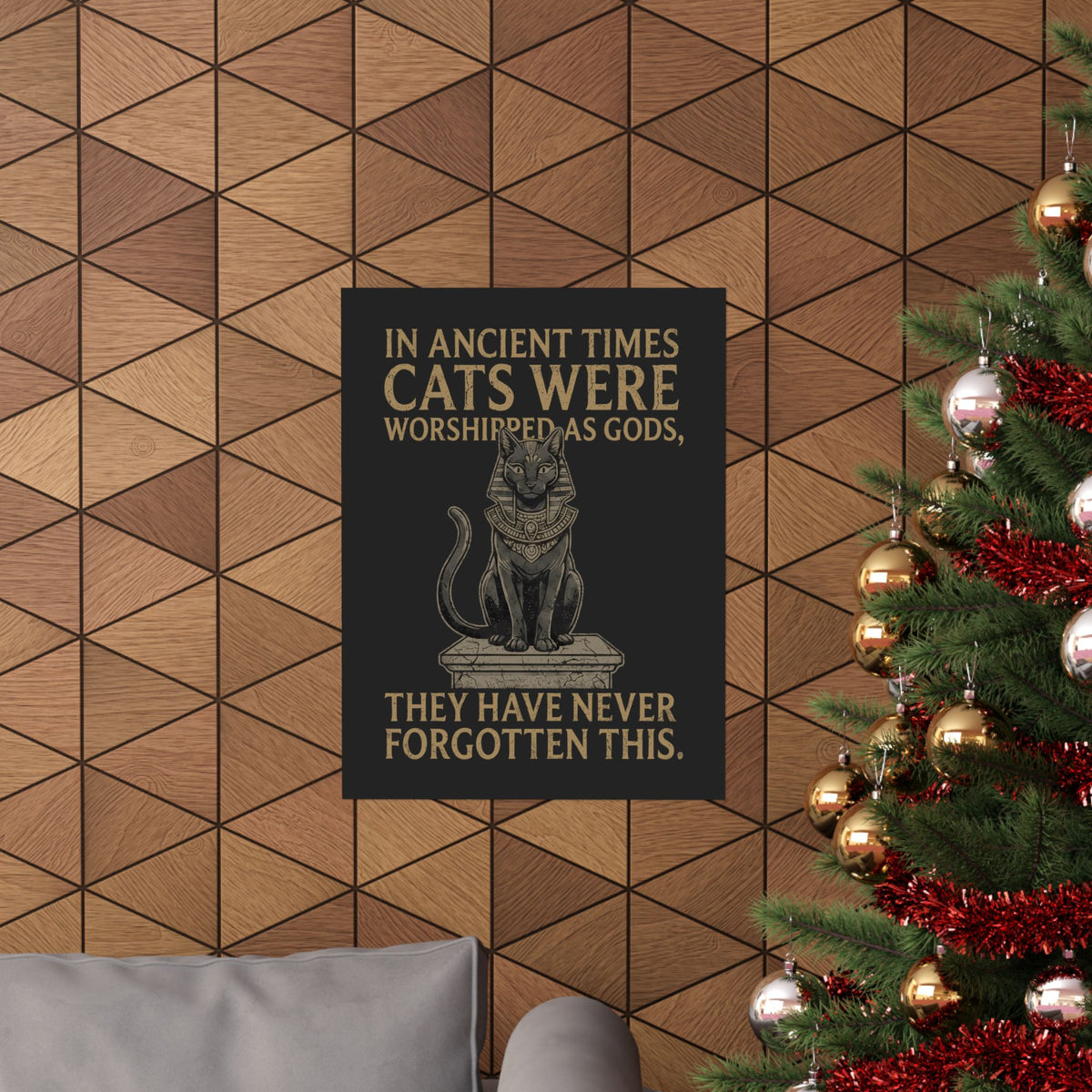In Ancient Times Cats Were Worshipped Gods Poster