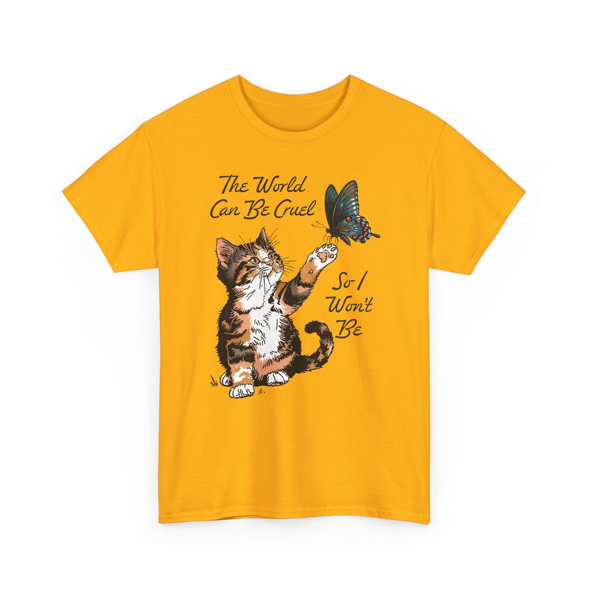 'The world can be cruel So I won't be' Cat Lovers T-Shirt — Kindness Message Tee