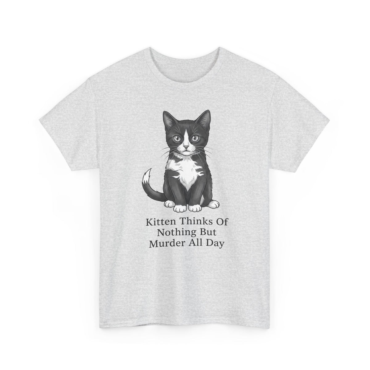 Kitten Thinks Of Nothing But Murder All Day T-Shirt — Funny Dark Humor Cat Tee