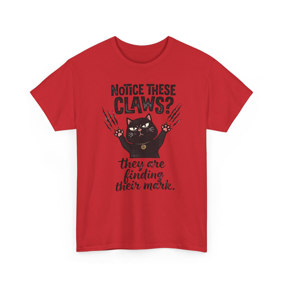 Claws Finding Their Mark T-Shirt — Notice These Claws Graphic Tee