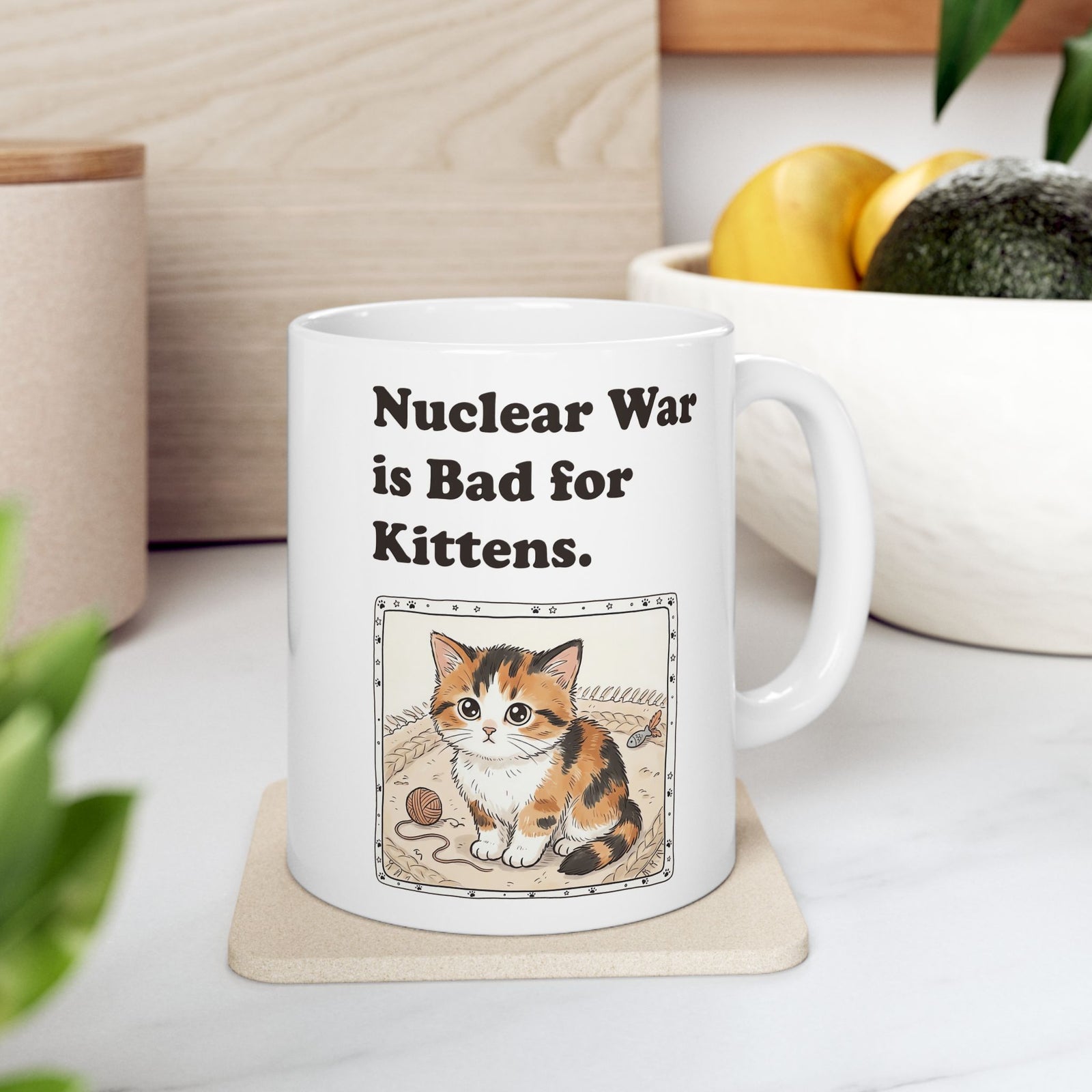 Nuclear War Is Bad for Kittens Ceramic Mug