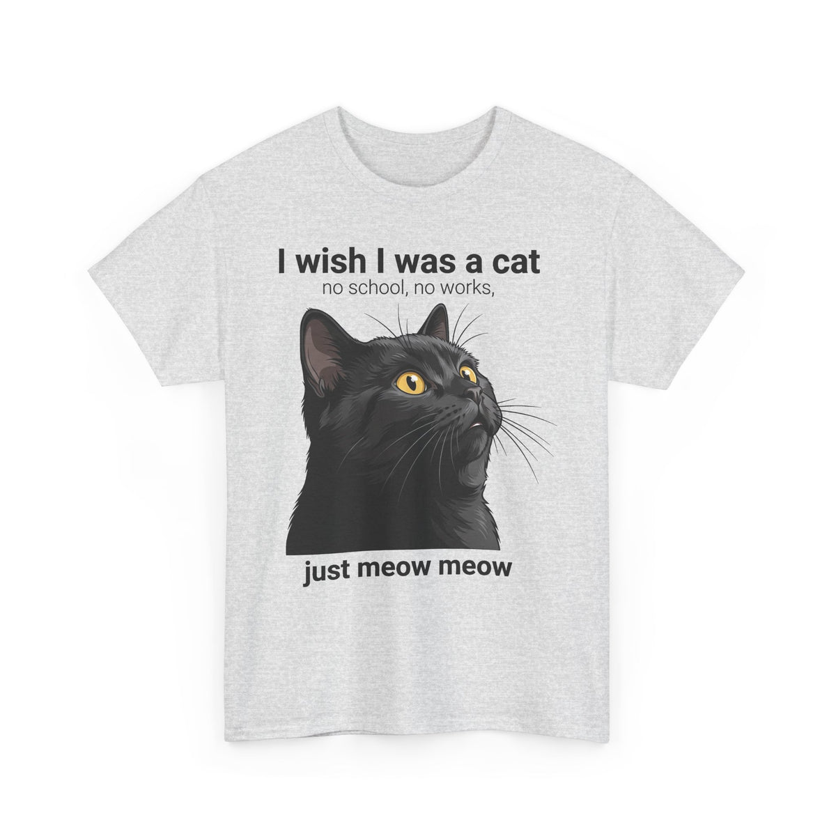 Cat Lover T‑Shirt — "I Wish I Was a Cat, Just Meow Meow" Graphic Tee