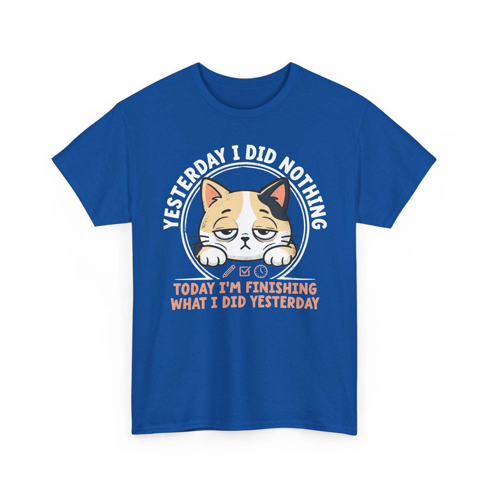 Cat Graphic Tee — "Yesterday I Did Nothing, Today I'm Finishing What I Did Yesterday"