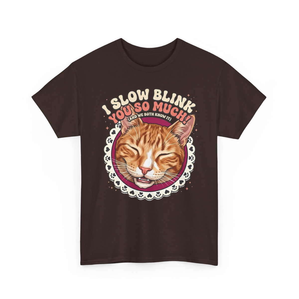 I Slow Blink You So Much Cat Lover T-Shirt