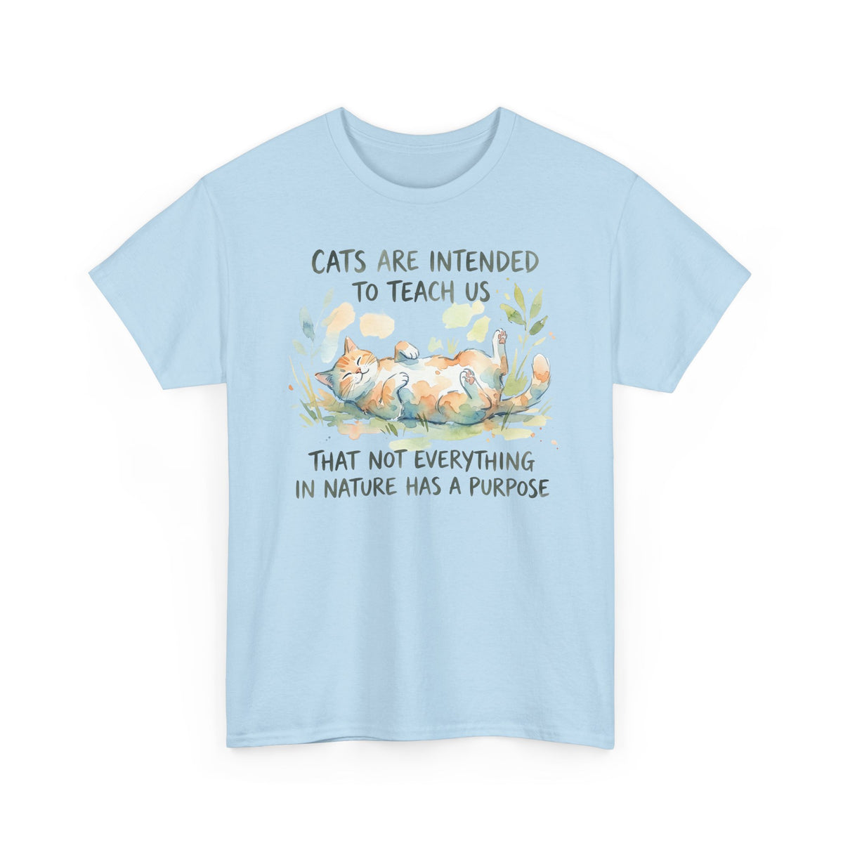 Cat Quote Tee – “Cats are intended to teach us that not everything in nature has a purpose”