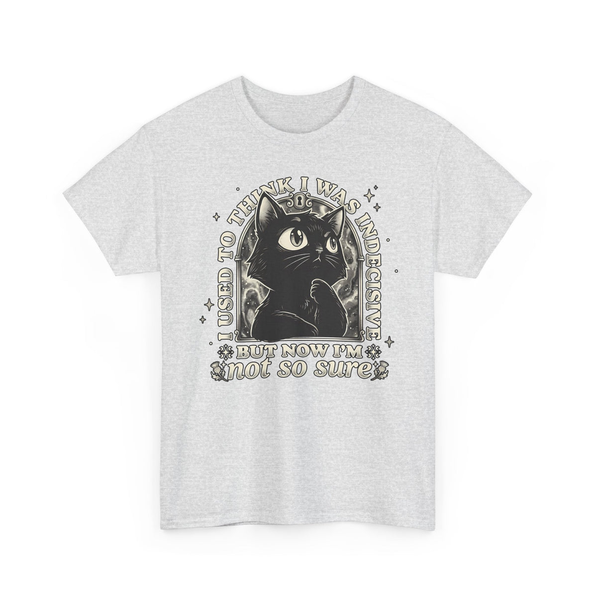 Funny Black Cat T-Shirt — "Used to Think I Was Indecisive. Now I'm Not Too Sure"