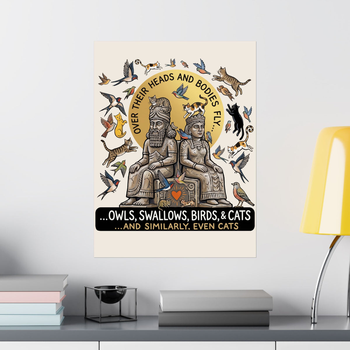 Birds & Cats Graphic Poster — "Over Their Heads and Bodies Fly"