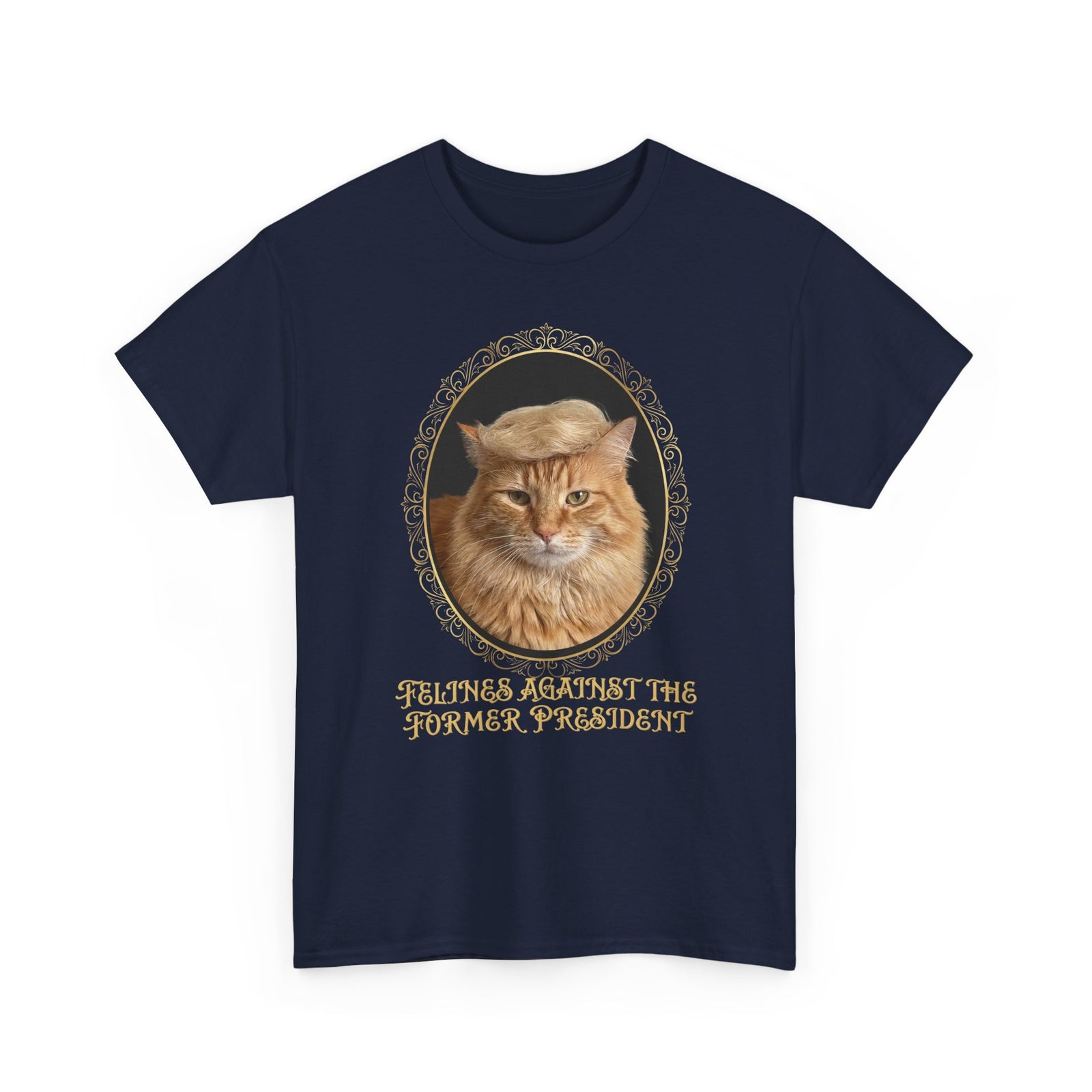 Felines Against The Former President T-Shirt