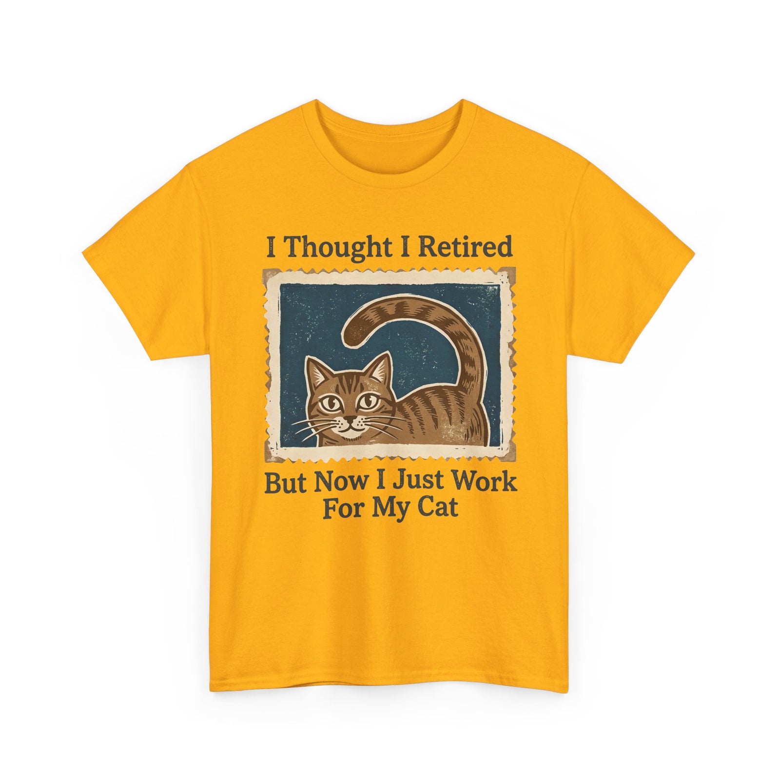I Thought I Retired But Now I Just Work For My Cat T-Shirt