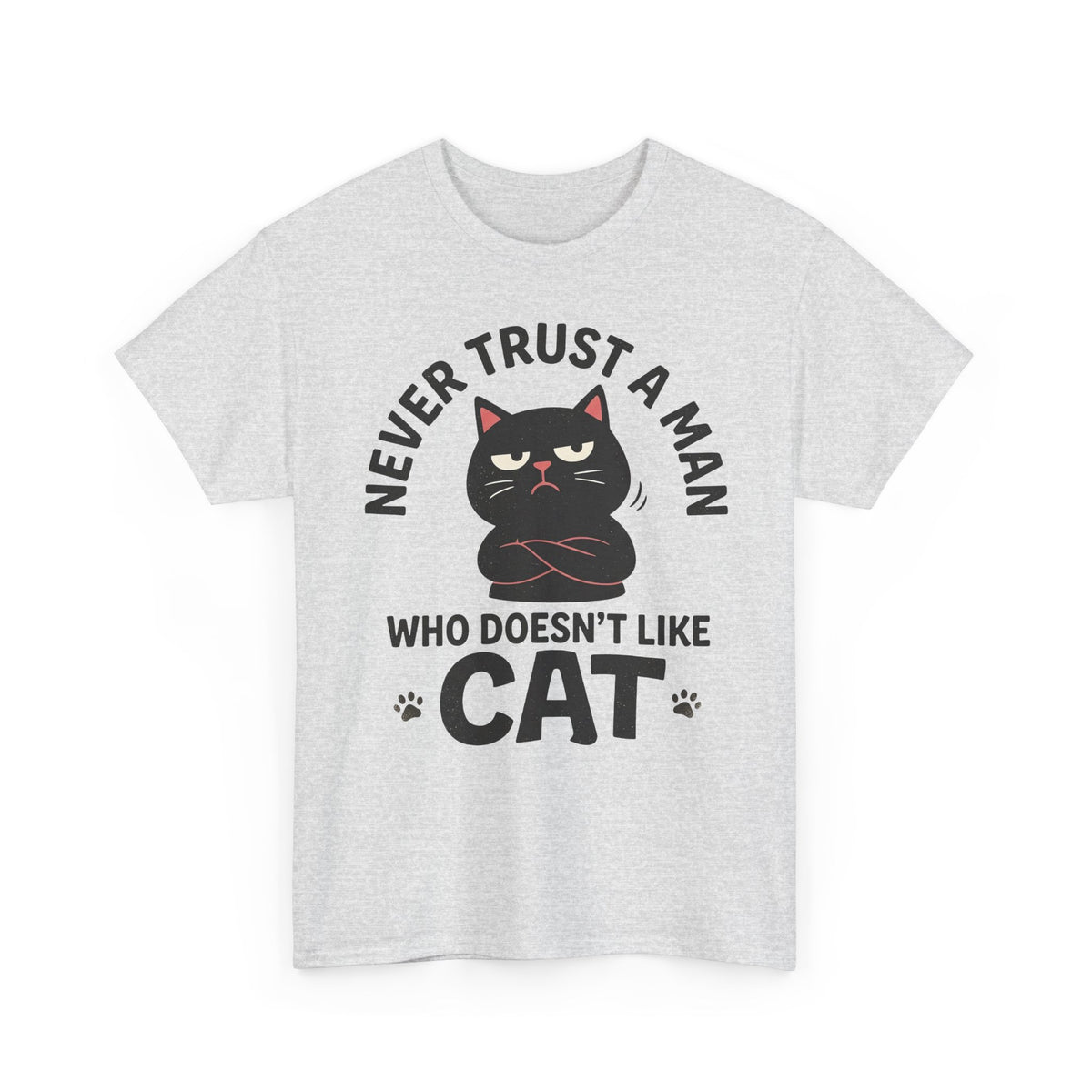 Cat Lover T-Shirt — "Never Trust A Man Who Doesn't Like Cats" Graphic Tee