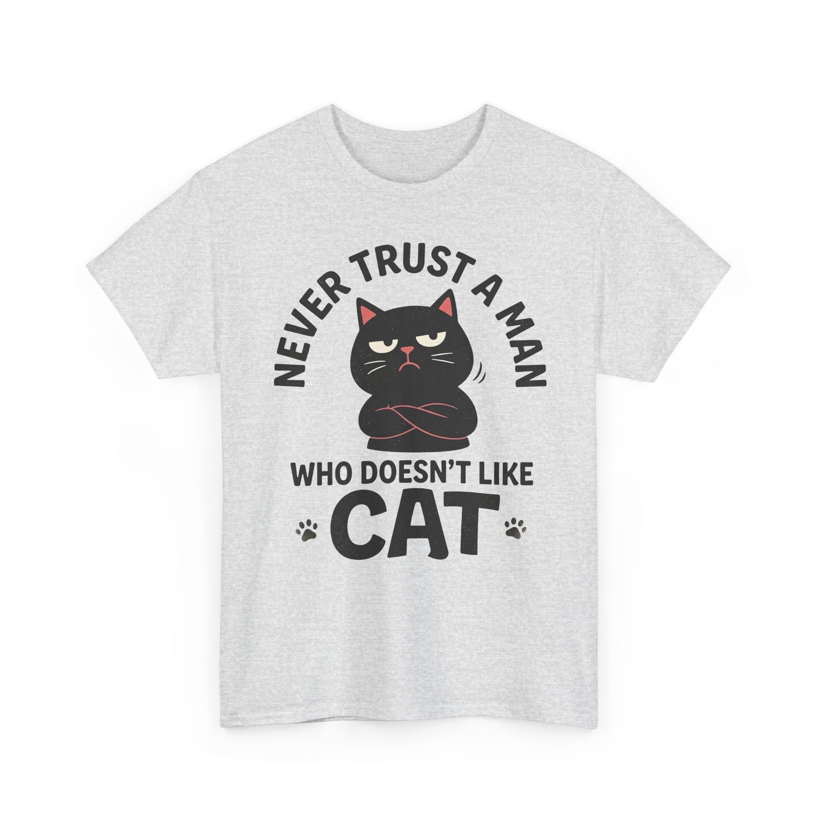 Cat Lover T-Shirt — "Never Trust A Man Who Doesn't Like Cats" Graphic Tee
