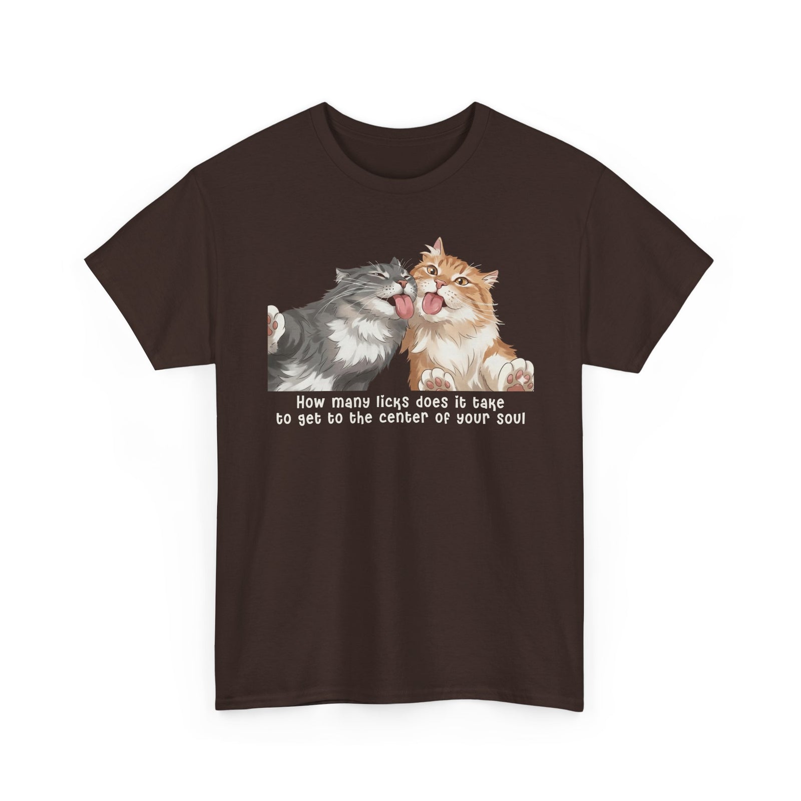 Cat Love You T-Shirt — 'How Many Licks Does It Take to Get to the Center of Your Soul'