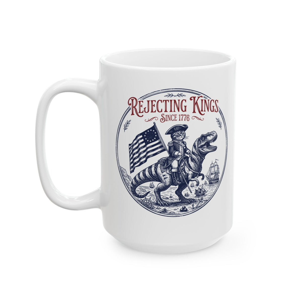 Funny Cat Ceramic Mug "Rejecting Kings, One Meow at a Time" Fourth of July Mug