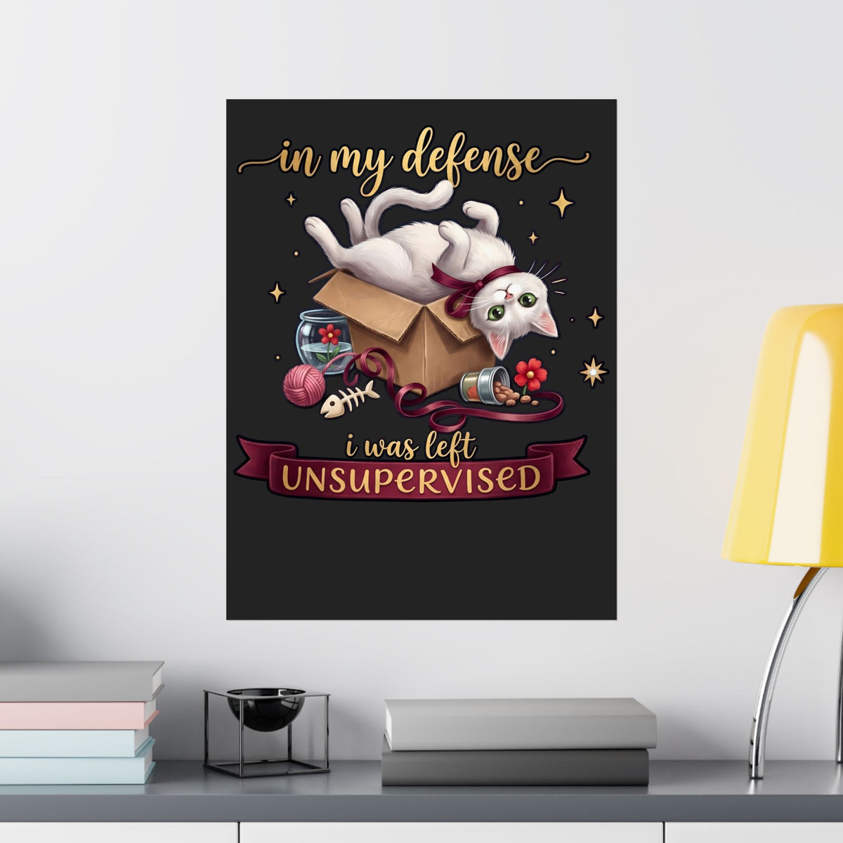 In My Defense I Was Left Unsupervised Poster — Funny Cute White Cat Poster
