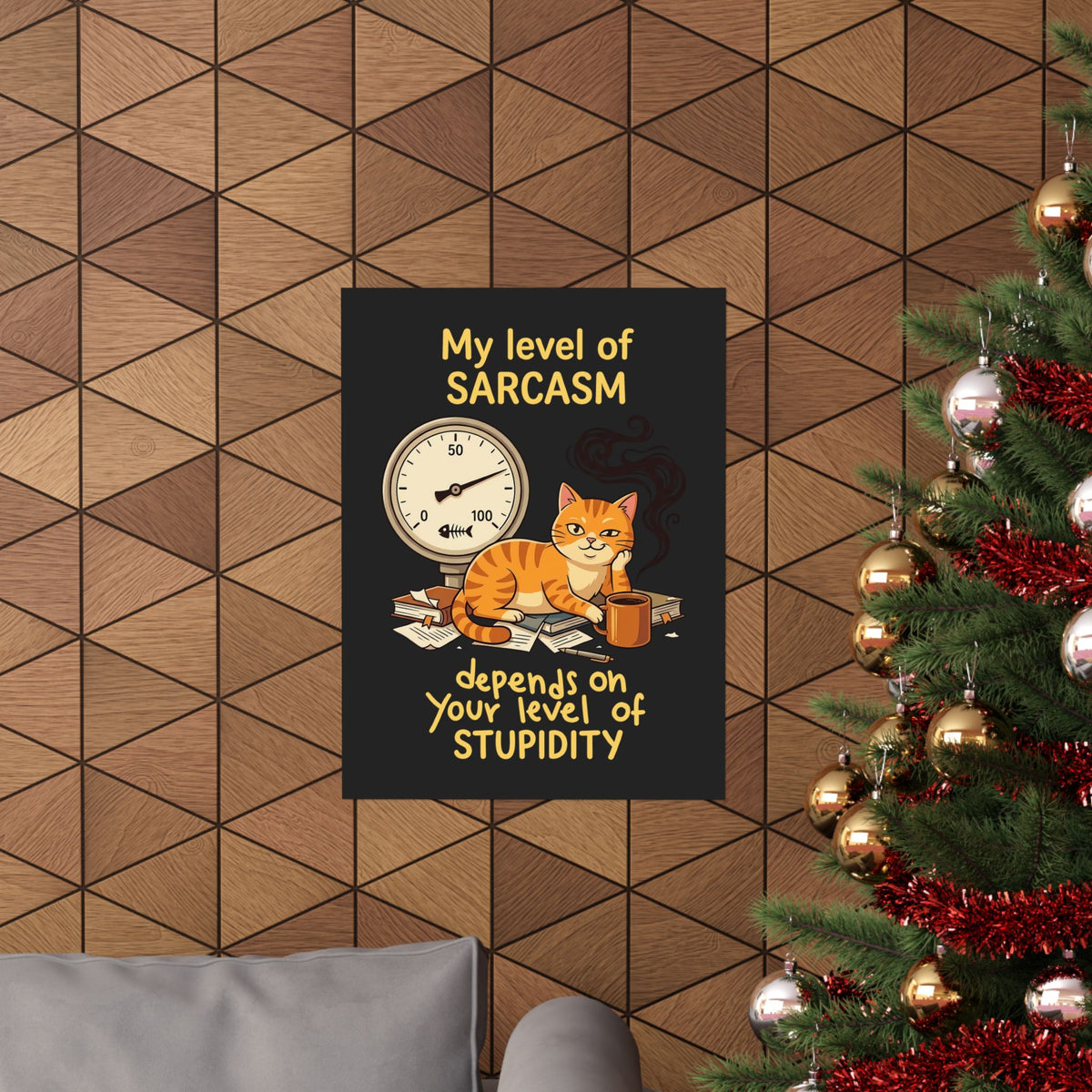 Sarcasm Depends On Your Stupidity Cat Poster