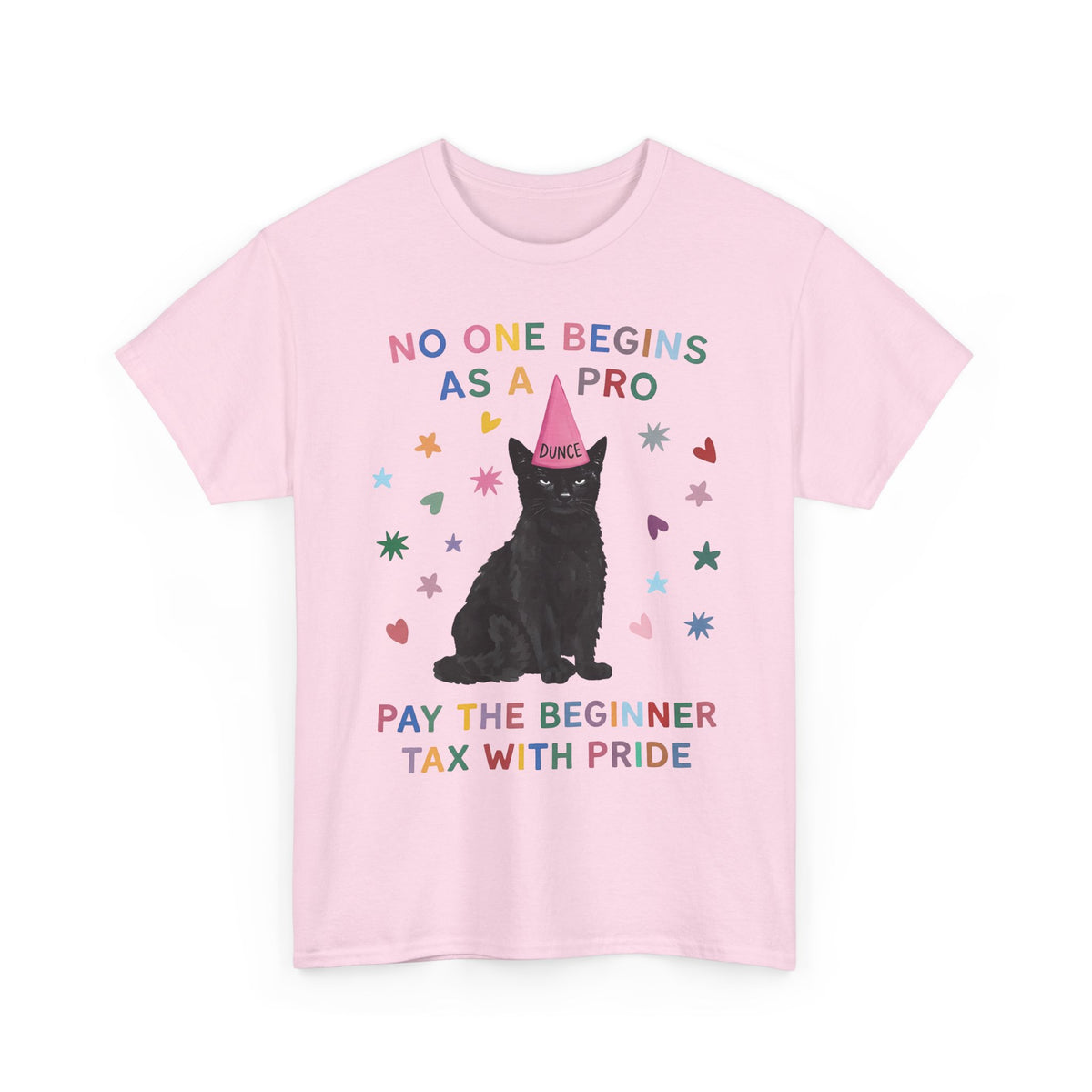 No One Begins As A Pro T-Shirt — Funny Black Cat Dunce Hat Beginner Tax Tee