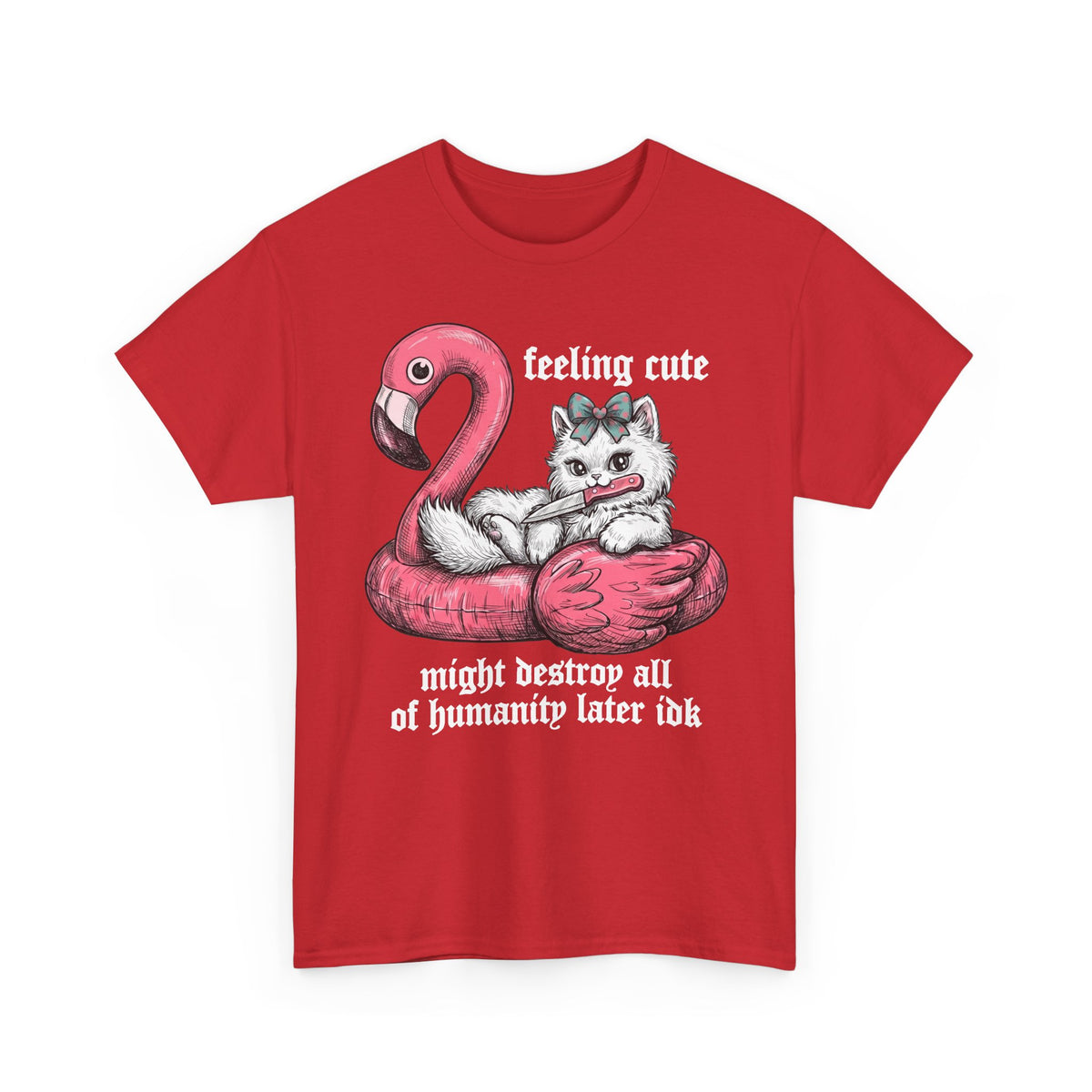 Feeling Cute Might Destroy Humanity T-Shirt — Creepy Cute Flamingo Knife Cat Tee