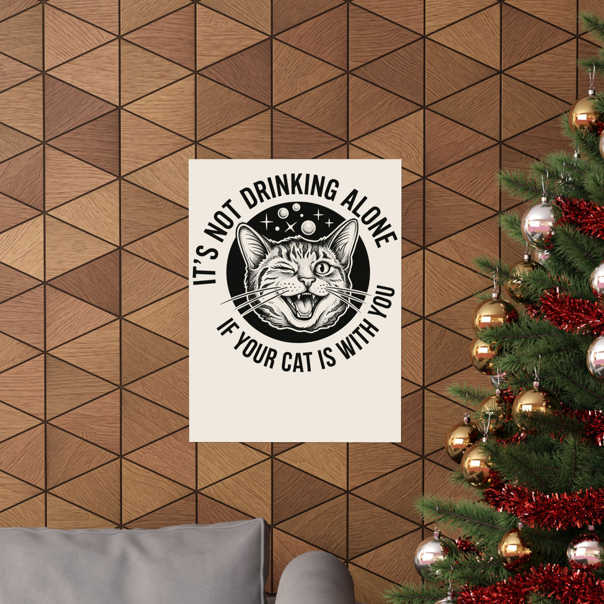 It's Not Drinking Alone If Your Cat Is With You Poster