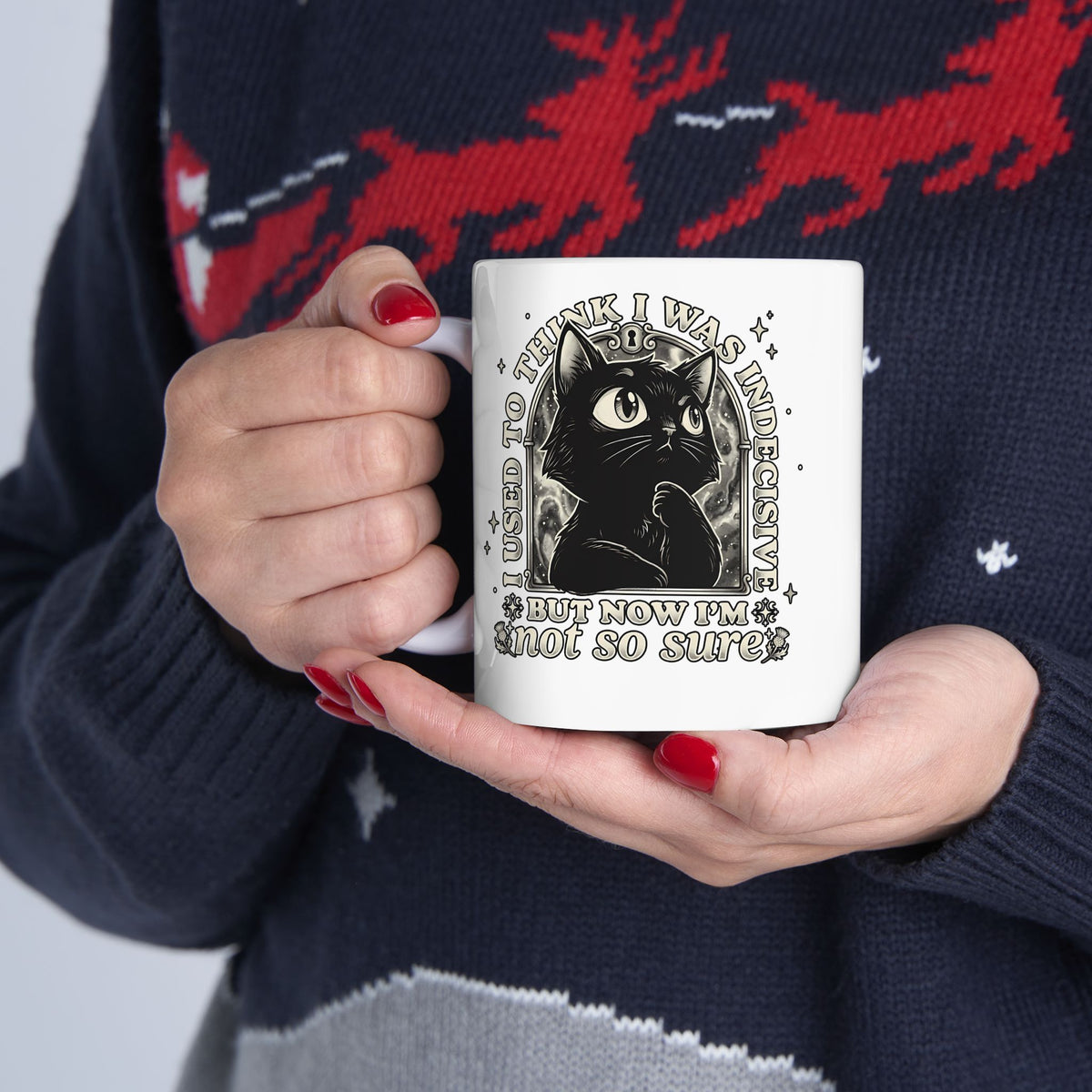 Funny Black Cat Ceramic Mug — "Used to Think I Was Indecisive. Now I'm Not Too Sure"