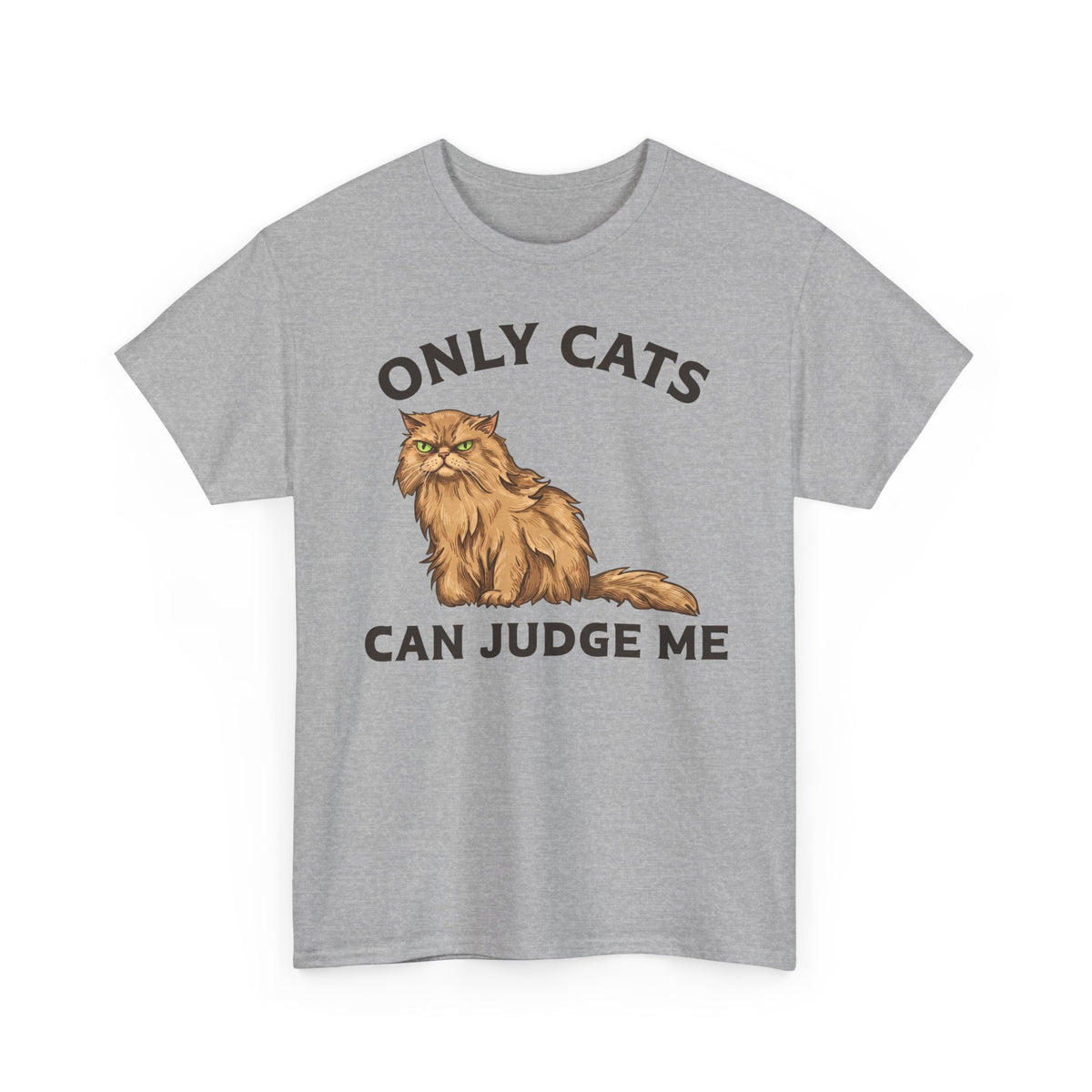 Only Cats Can Judge Me T-Shirt — Funny Grumpy Fluffy Persian Cat Tee