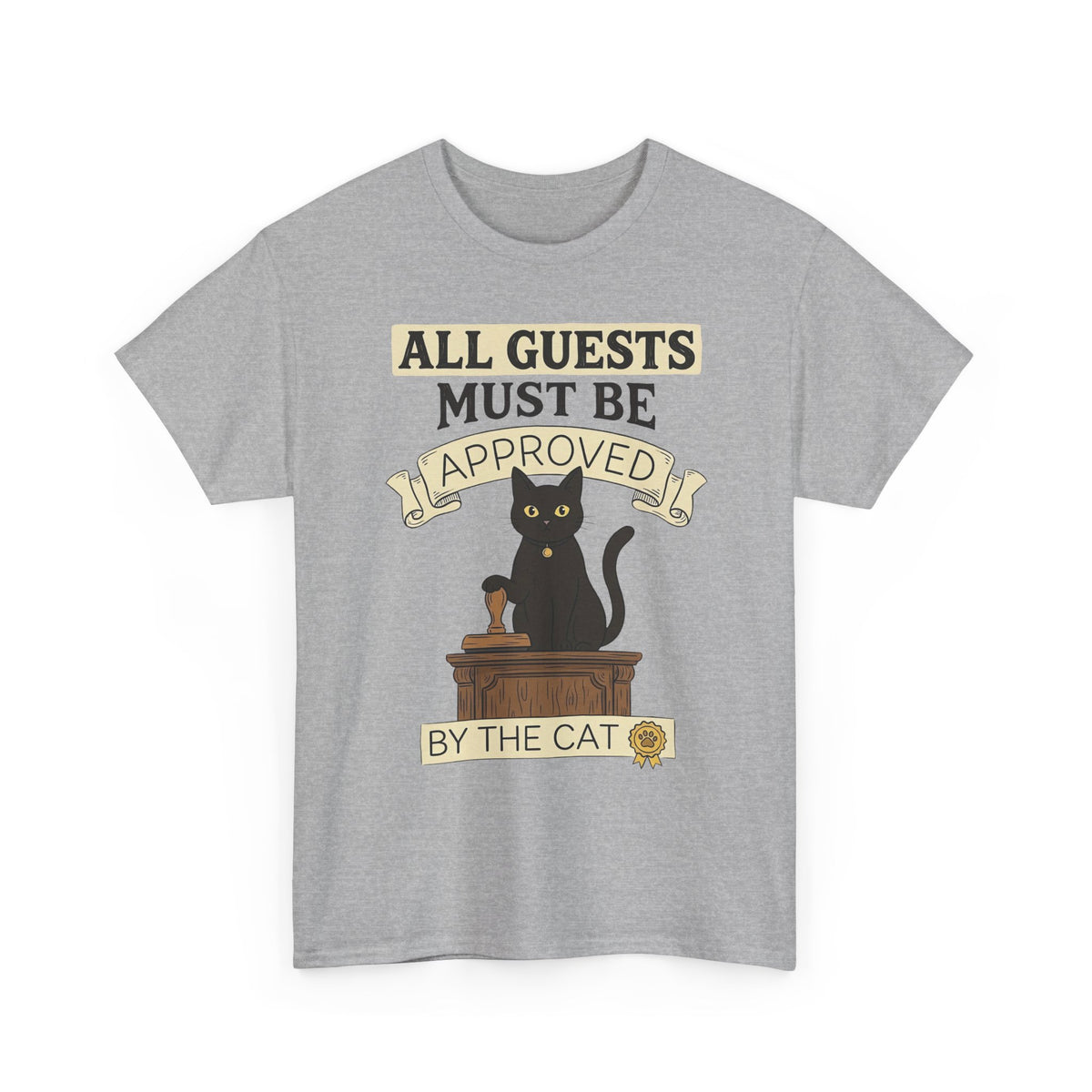 Cat Approval T-Shirt "All Guests Must Be Approved by the Cat"