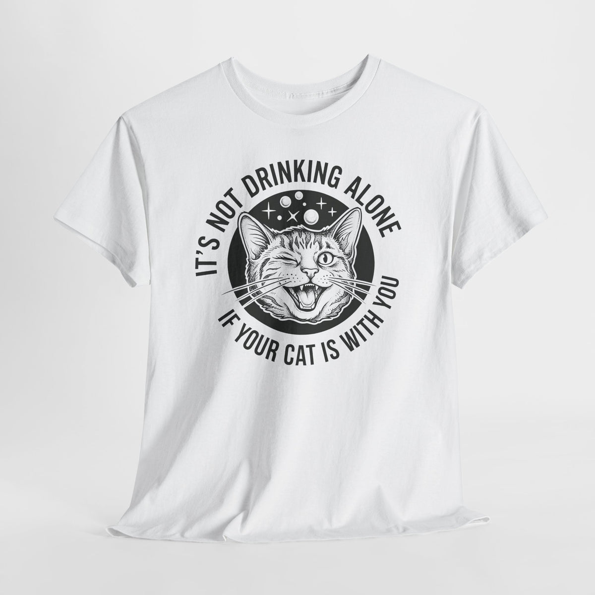 It's Not Drinking Alone If Your Cat Is With You T-Shirt