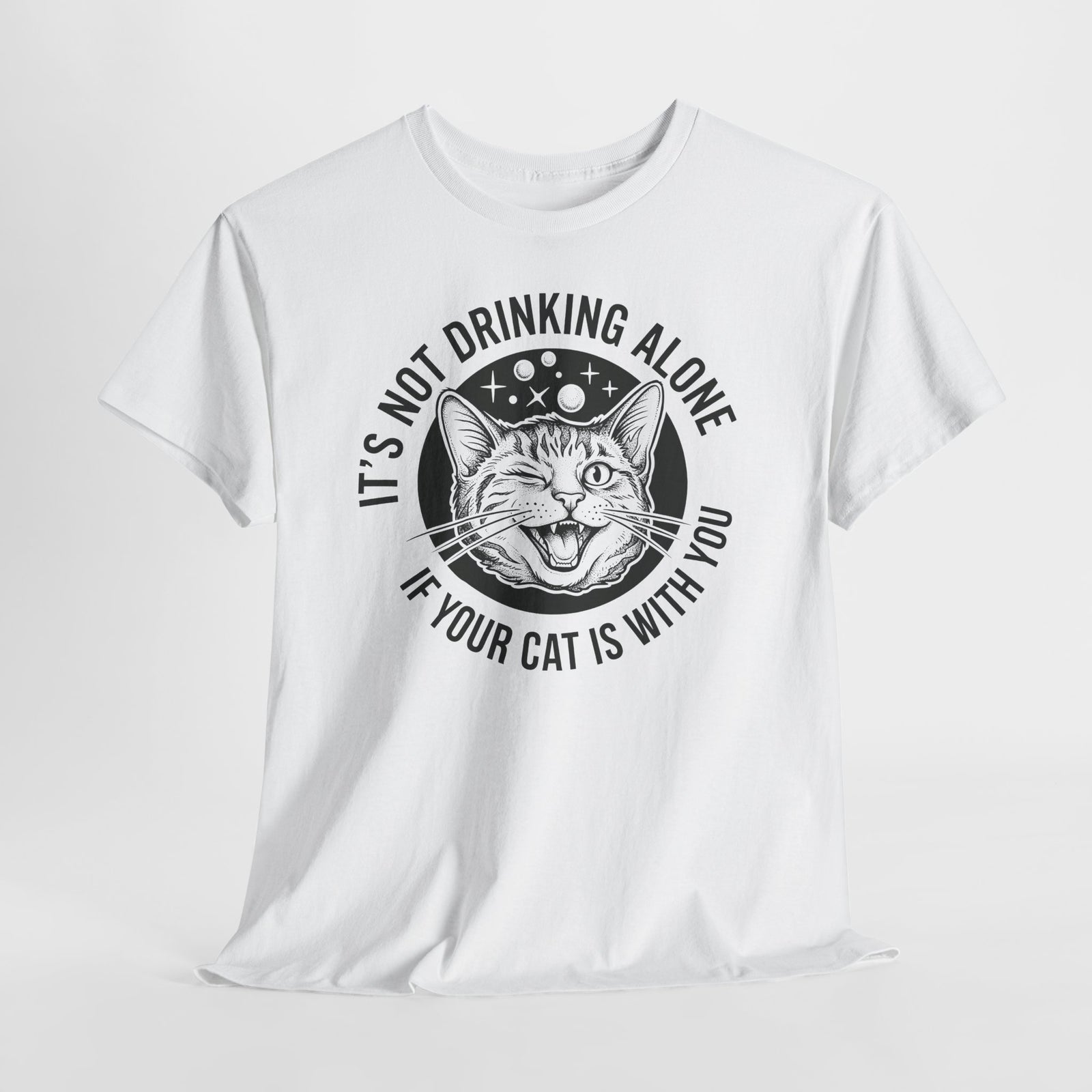 It's Not Drinking Alone If Your Cat Is With You T-Shirt