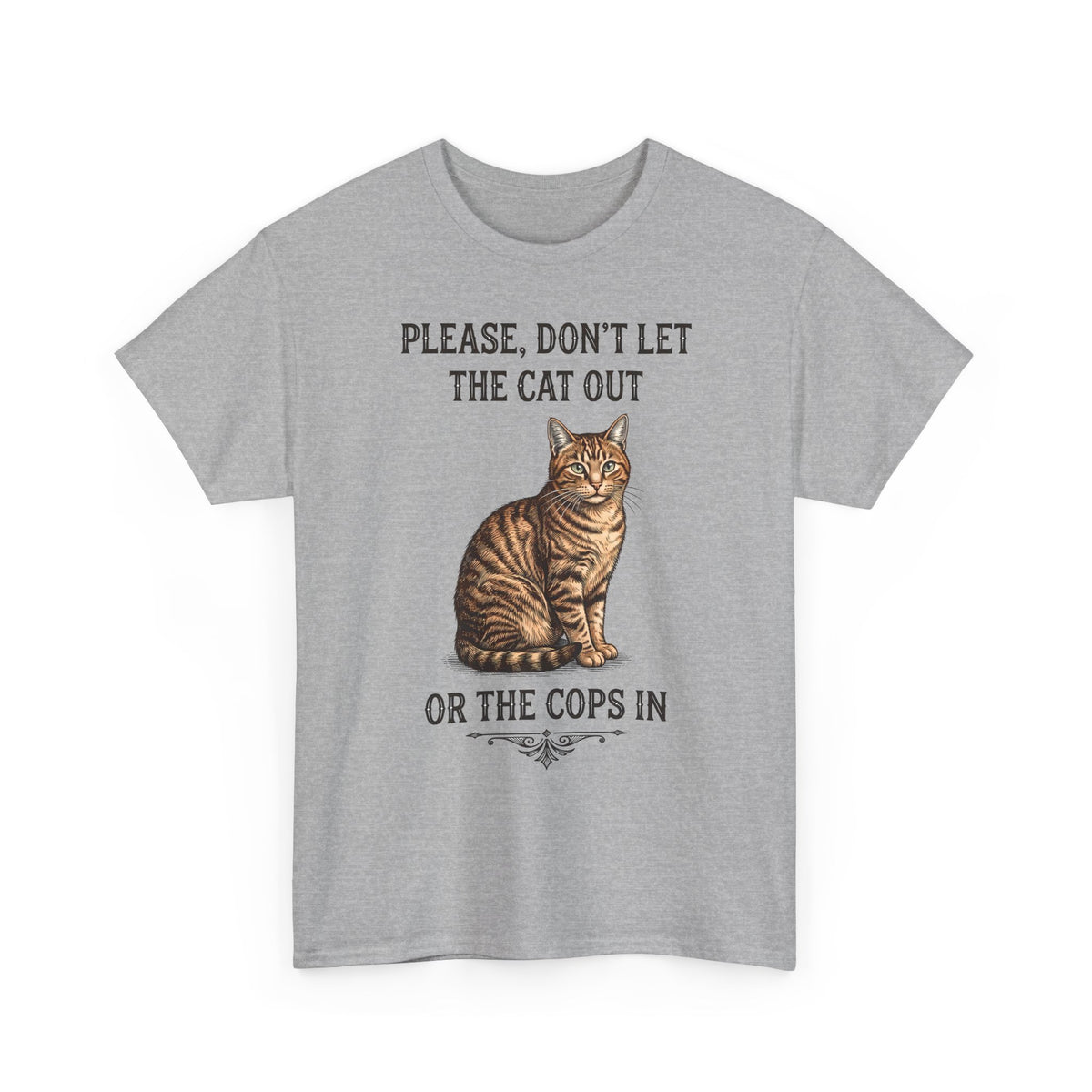 Please Don't Let The Cat Out Or The Cops In T-Shirt — Funny Tabby Cat Tee