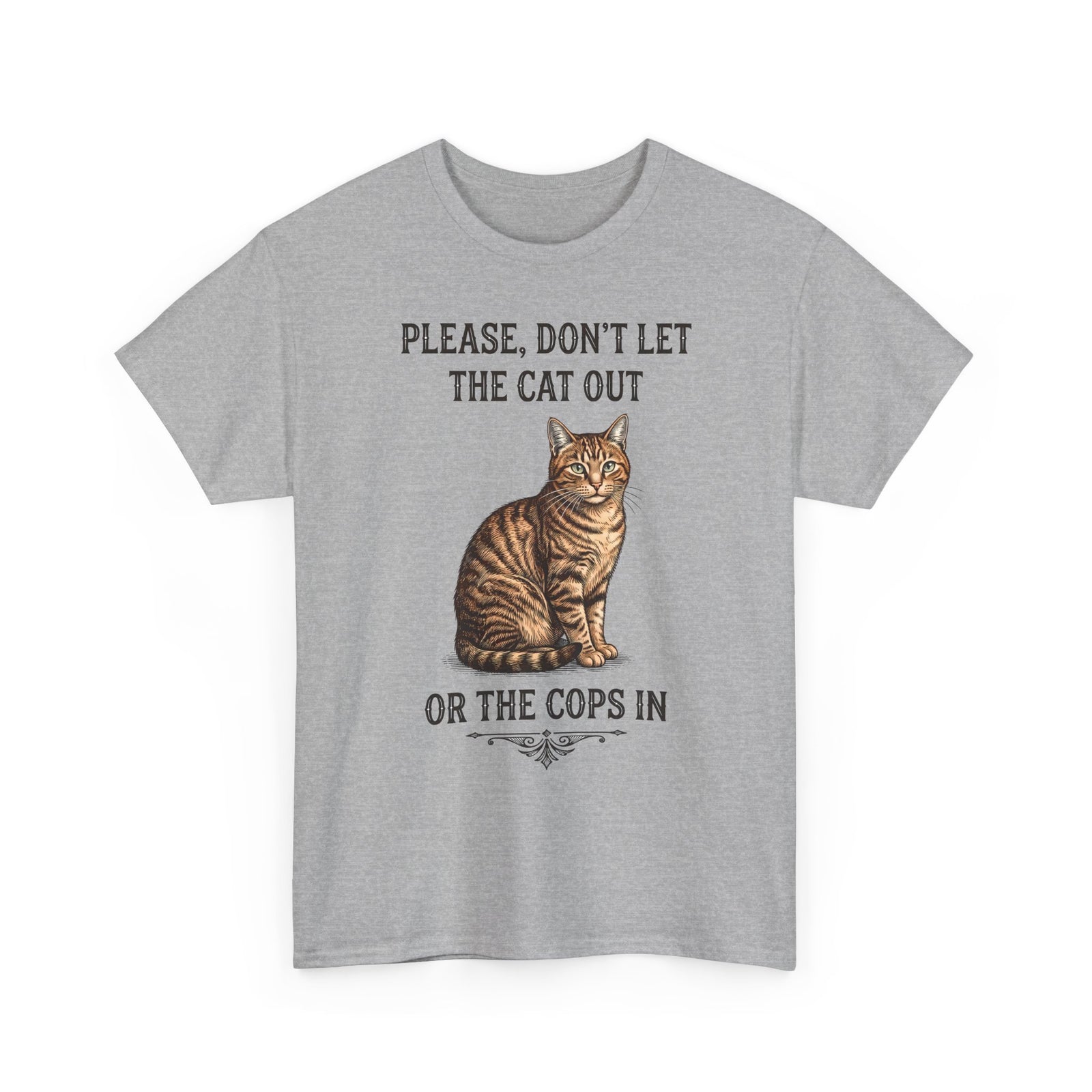 Please Don't Let The Cat Out Or The Cops In T-Shirt — Funny Tabby Cat Tee