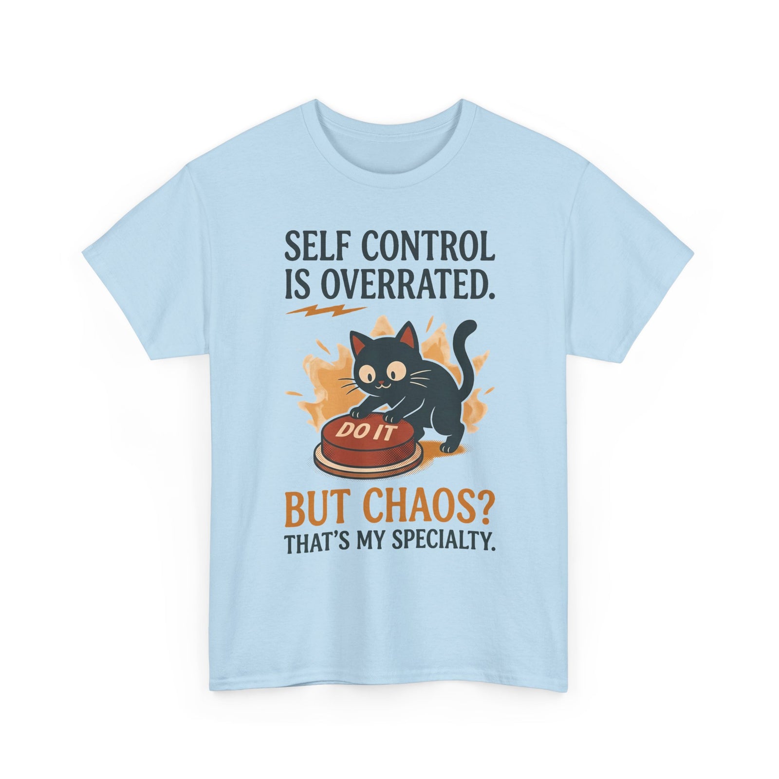 Self Control Is Overrated Cat T-Shirt — "But Chaos? That's My Specialty" Graphic Tee