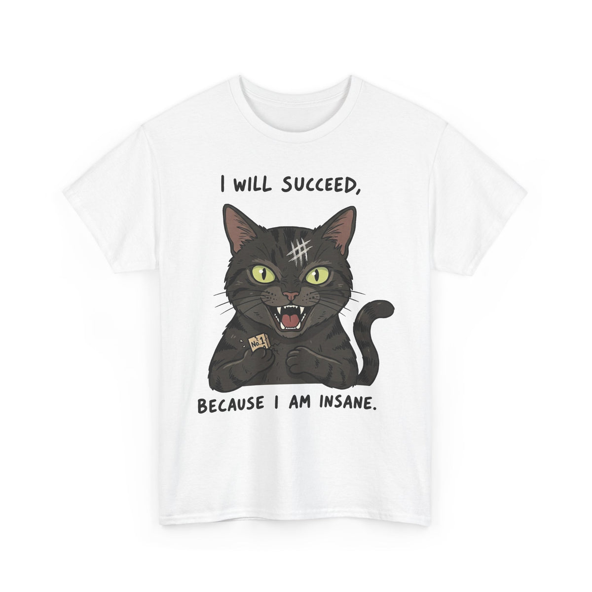 I Will Succeed Because I Am Insane Cat T-Shirt