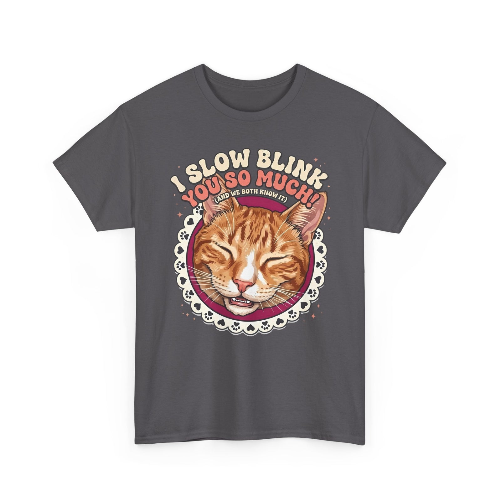 I Slow Blink You So Much Cat Lover T-Shirt