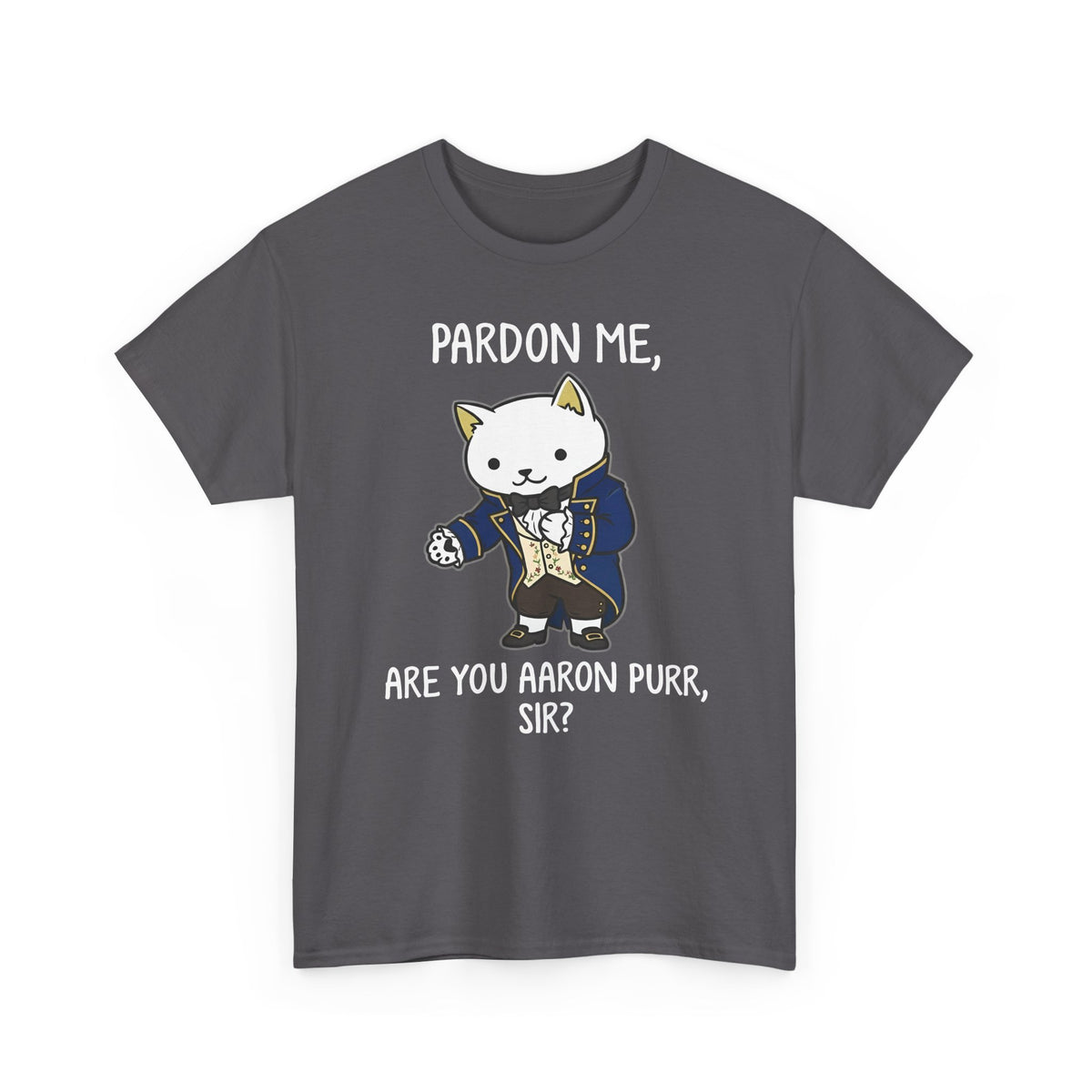 Pardon Me Are You Aaron Purr Cat T-Shirt — Funny Cat Quote Tee