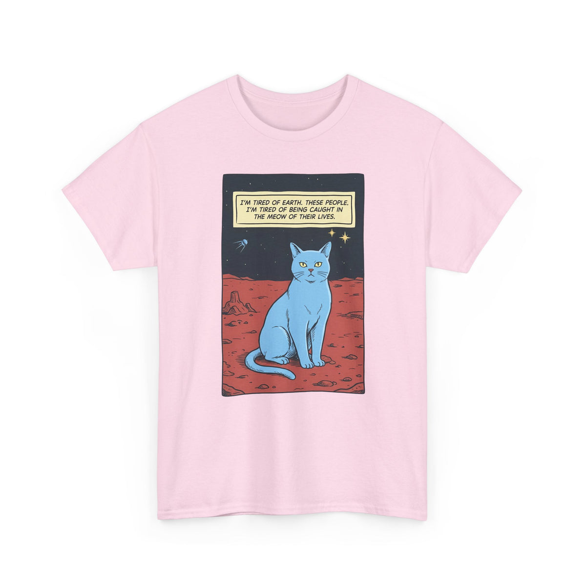 Funny Space Cat T-Shirt — “I’m Tired of Earth” Sarcastic Cat Lover Tee