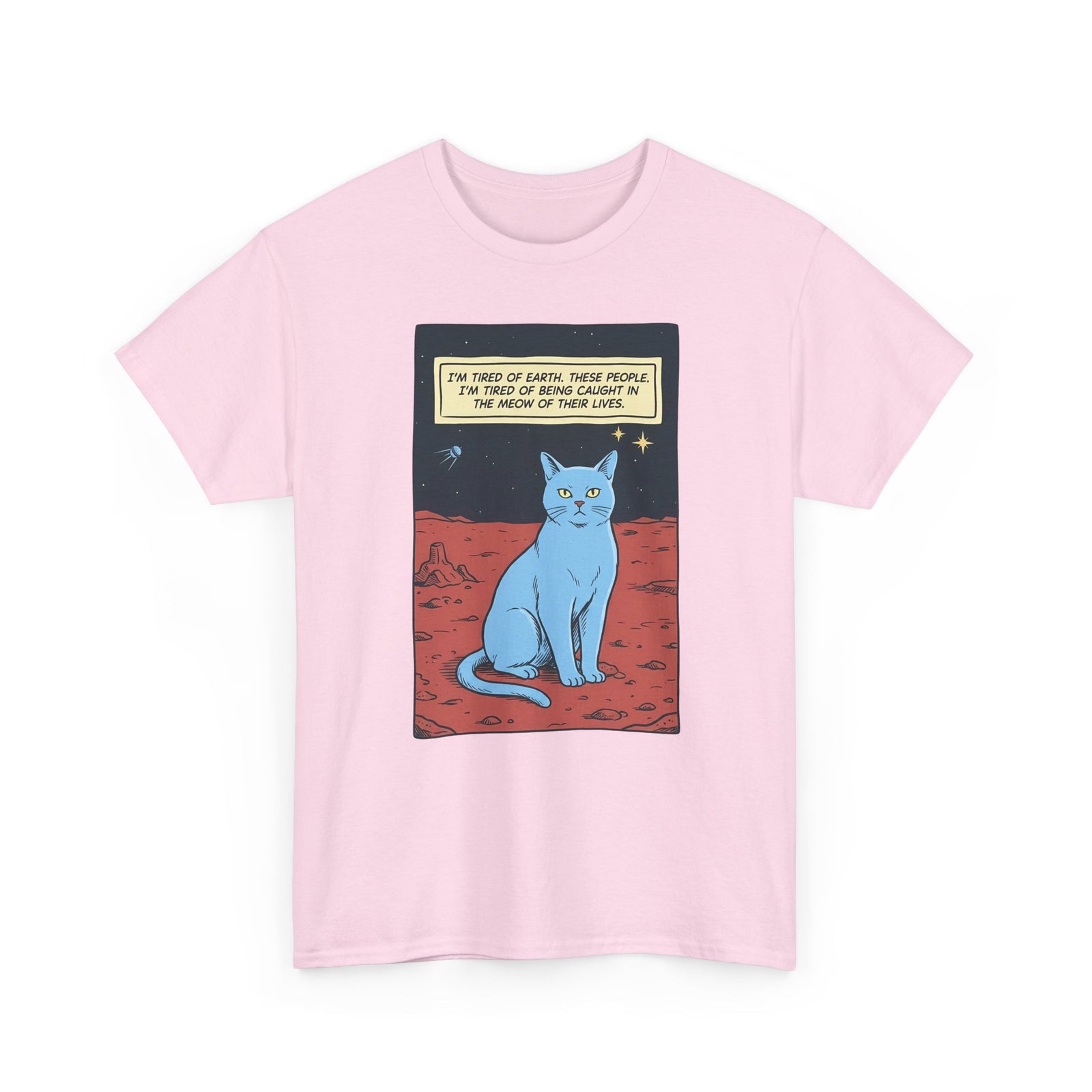Funny Space Cat T-Shirt — “I’m Tired of Earth” Sarcastic Cat Lover Tee