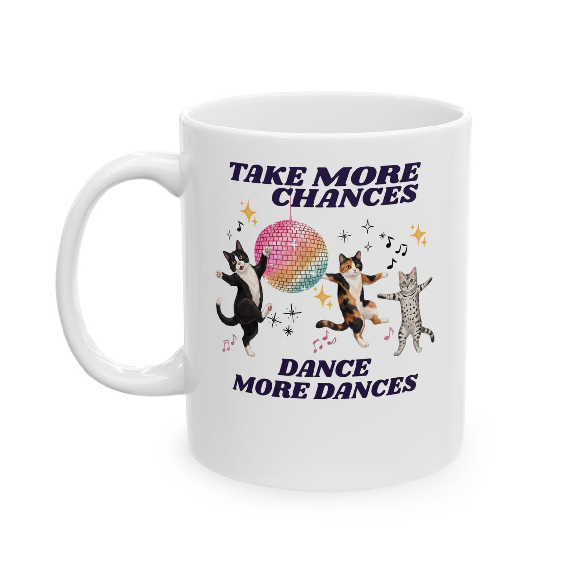 Take More Chances Dance More Dances Ceramic Mug — Funny Dancing Cats Disco Mug