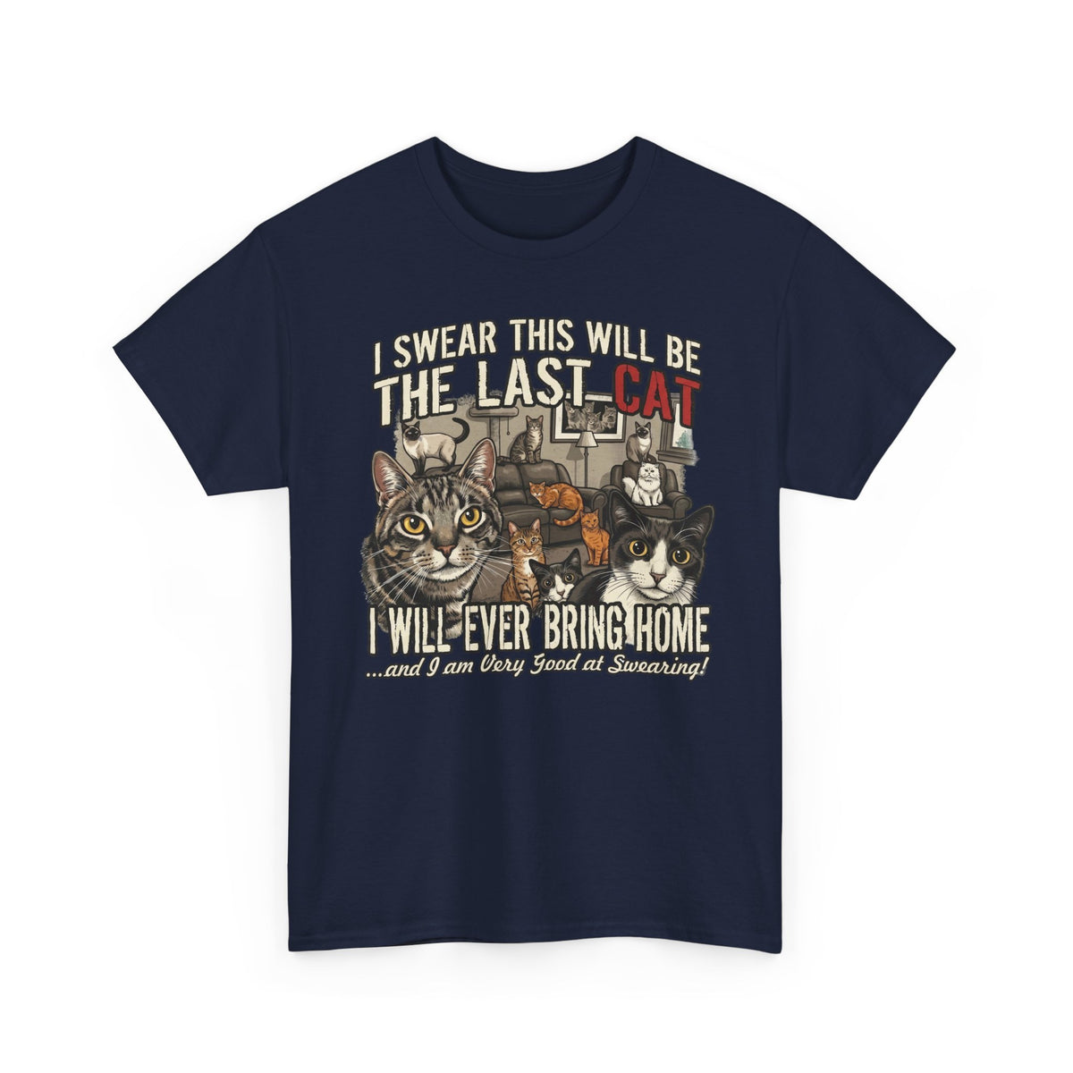 I Swear This Will Be The Last Cat T-Shirt — Funny Cat Lover Tee