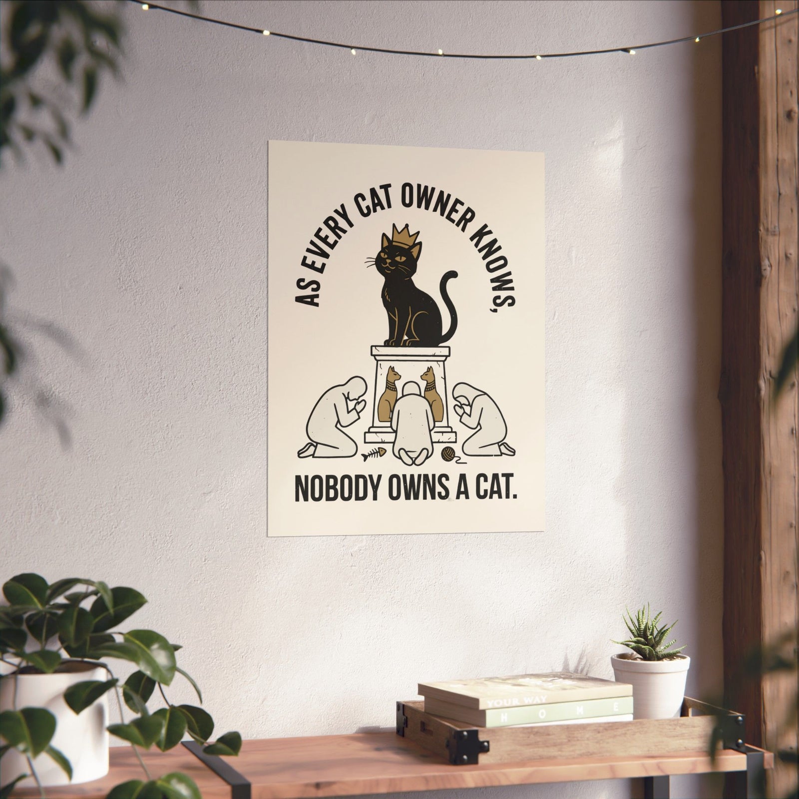 Nobody Owns a Cat Poster — Funny Cat Owner Poster