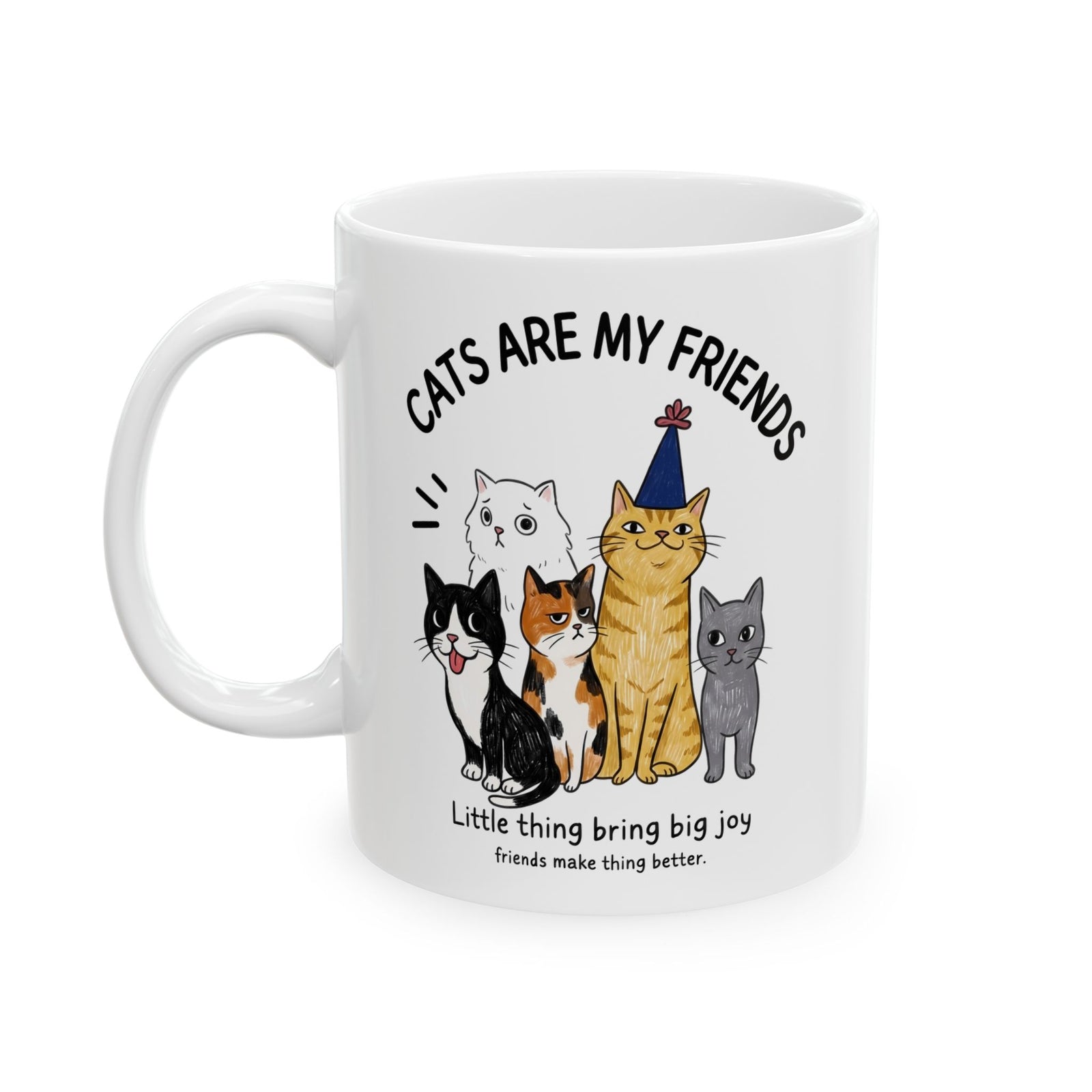 Cats Are My Friends Ceramic Mug — Funny Whimsical Expressive Cat Crew Mug