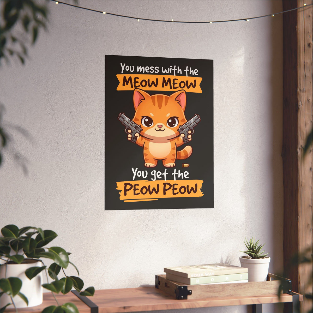 You Mess with the Meow Meow You Get the Peow Peow Cat Poster