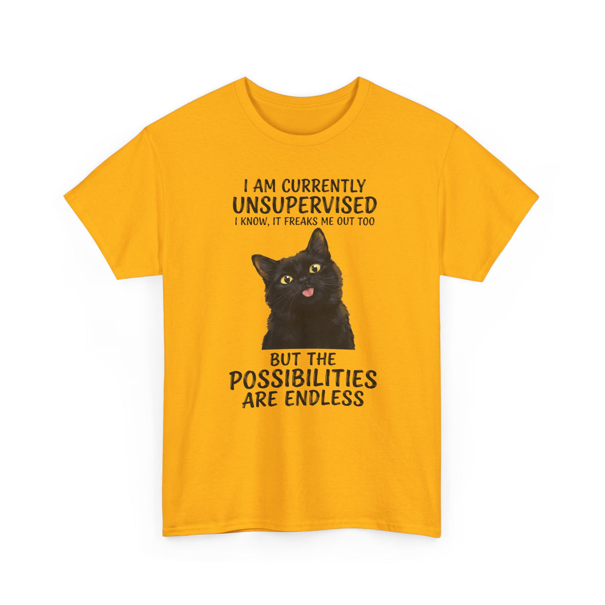Cute Black Cat Tee — "I Am Currently Unsupervised. I Know, It Freaks Me Out Too"