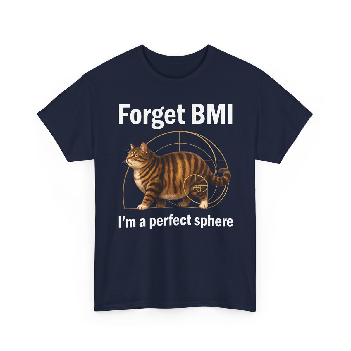 "Forget BMI I'm A Perfect Sphere" Funny Chonk Cat T-Shirt