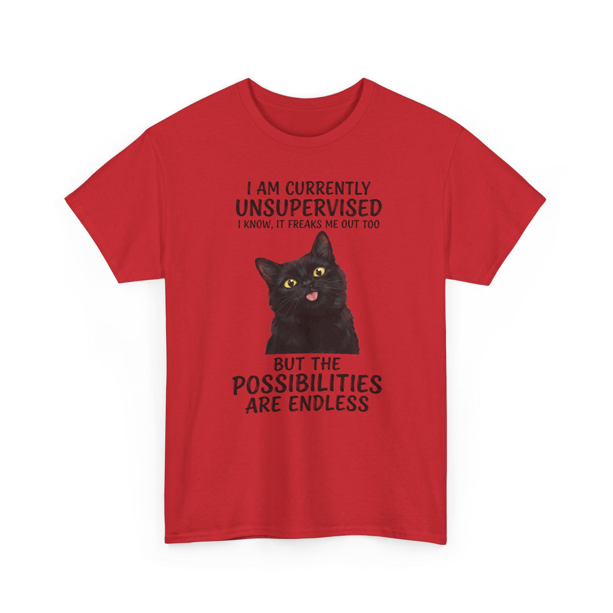 Cute Black Cat Tee — "I Am Currently Unsupervised. I Know, It Freaks Me Out Too"