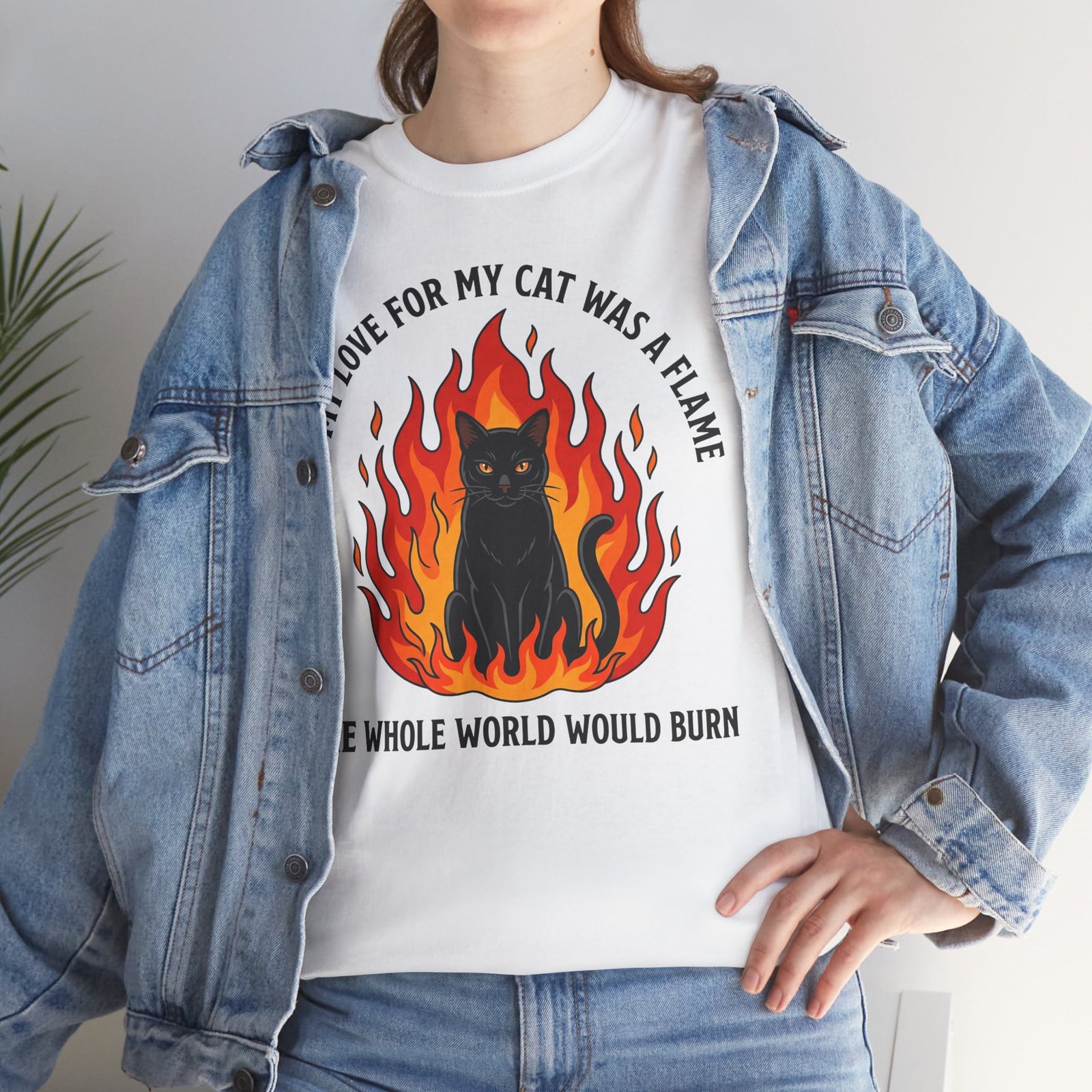 Cat Flames T‑Shirt — “If My Love for My Cat Was a Flame, The Whole World Would Burn”