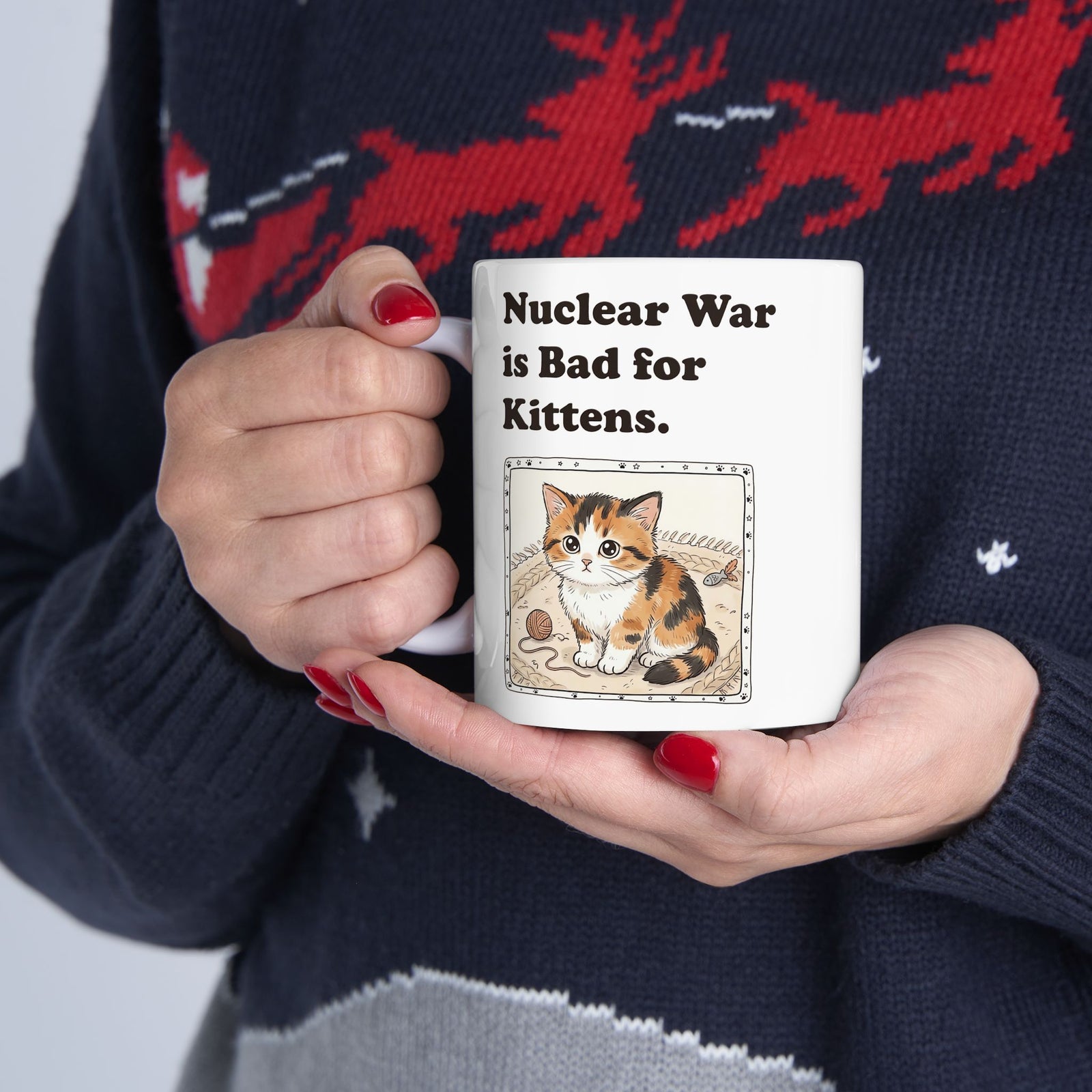 Nuclear War Is Bad for Kittens Ceramic Mug