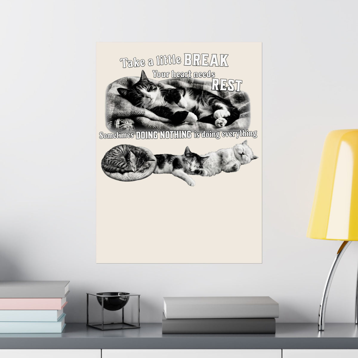 Sometimes Doing Nothing Is Doing Everything Cat Poster — Take A Little Break Poster
