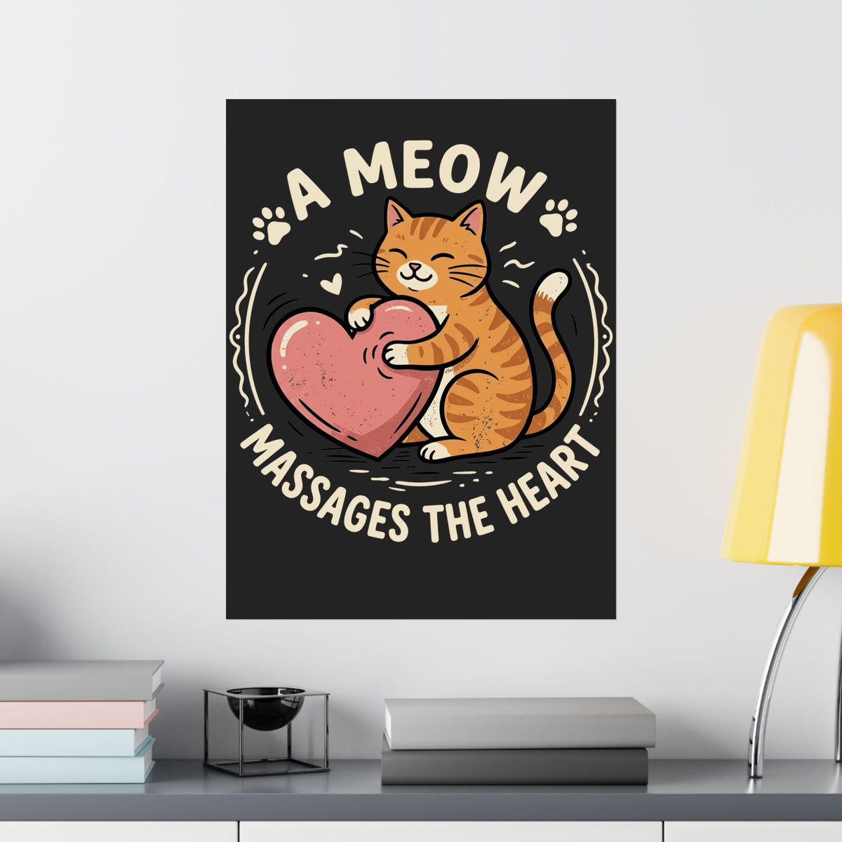 'A Meow Massages The Heart' Cat Poster