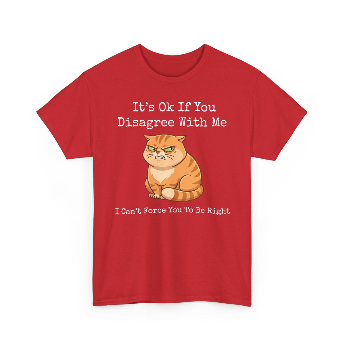 It's Ok If You Disagree With Me T-Shirt — Funny Angry Orange Cat Tee