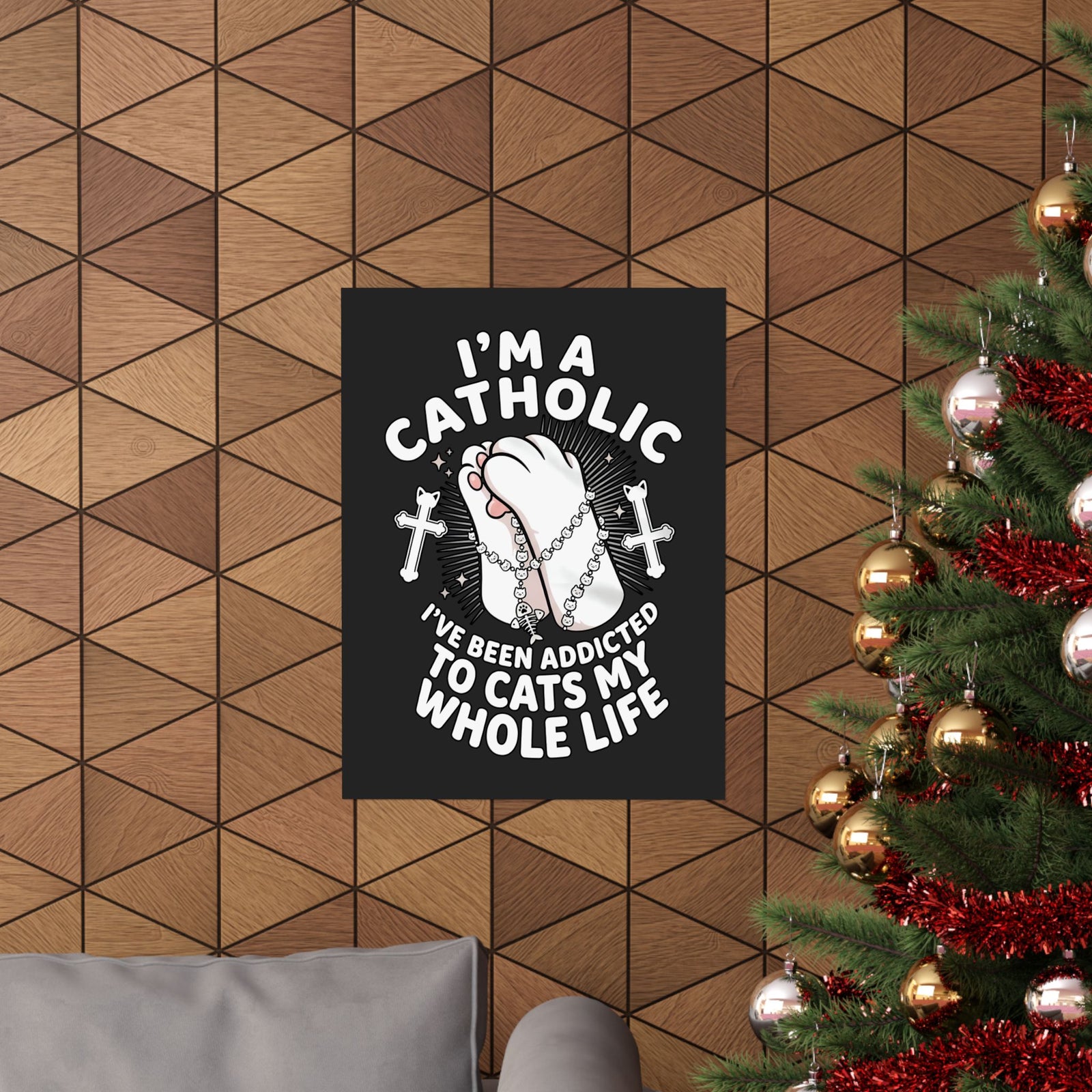 Catholic Cat Lover Poster — "I'm a Catholic, I've Been Addicted to Cats My Whole Life"